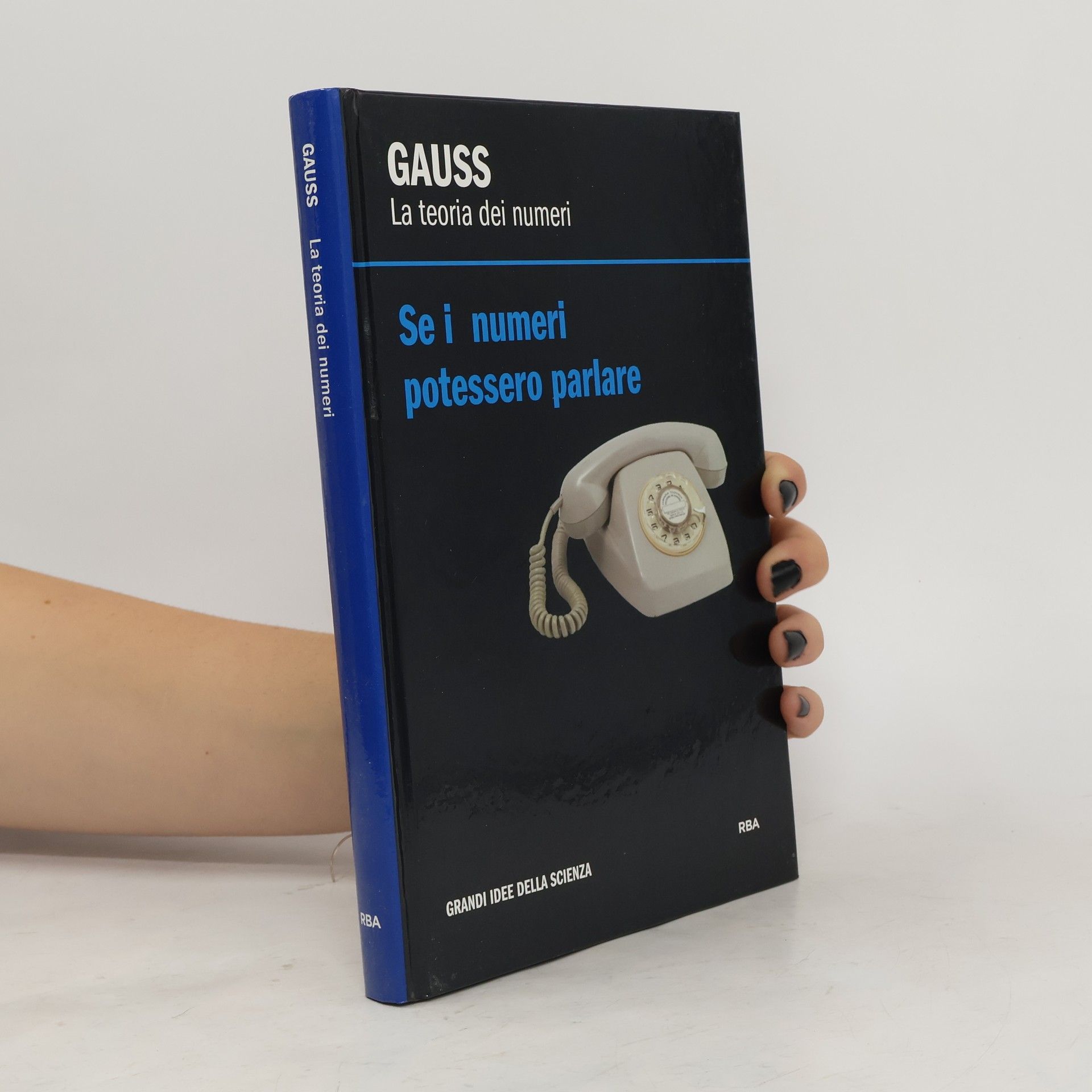 Antonio Rufián Lizana Se i numeri potessero parlare. Gauss