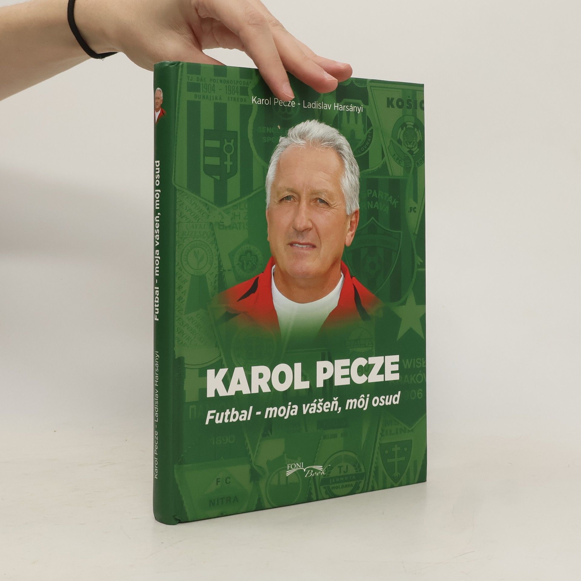 Ladislav Harsányi Karol Pecze    Futbal - moja vášeň, môj osud