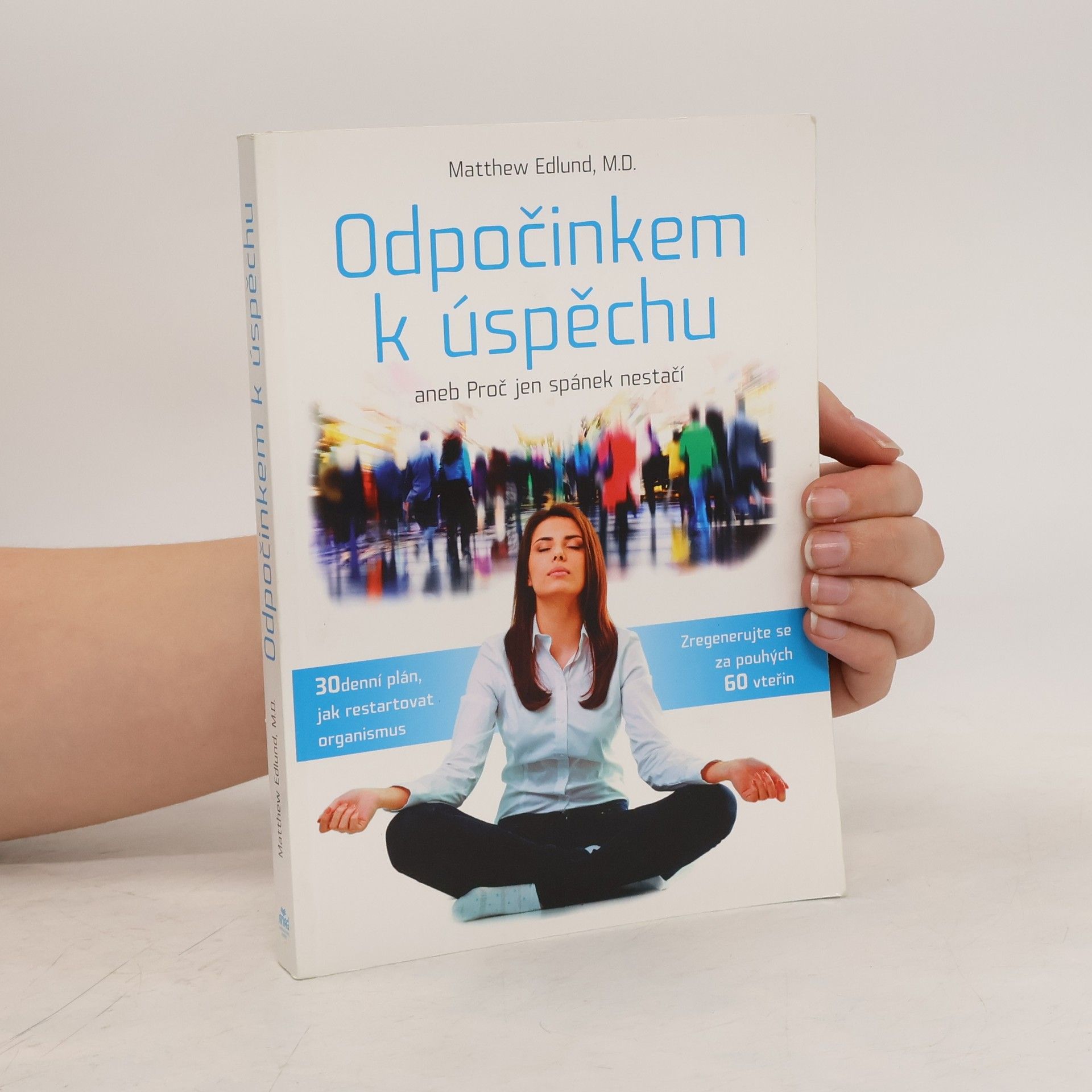 Matthew Edlund Odpočinkem k úspěchu, aneb, Proč jen spánek nestačí