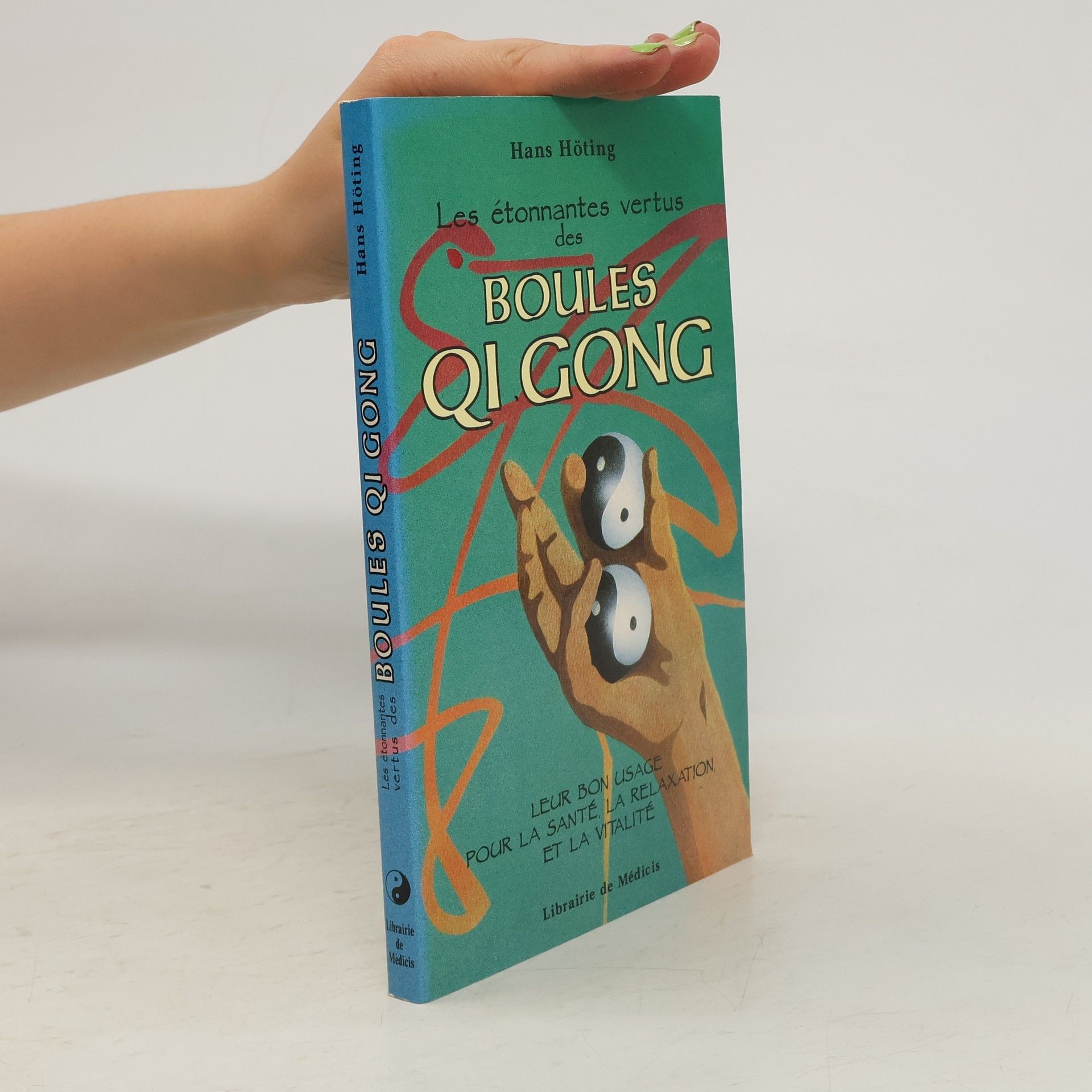 Hans Höting Les étonnantes vertus des boules Qi Gong