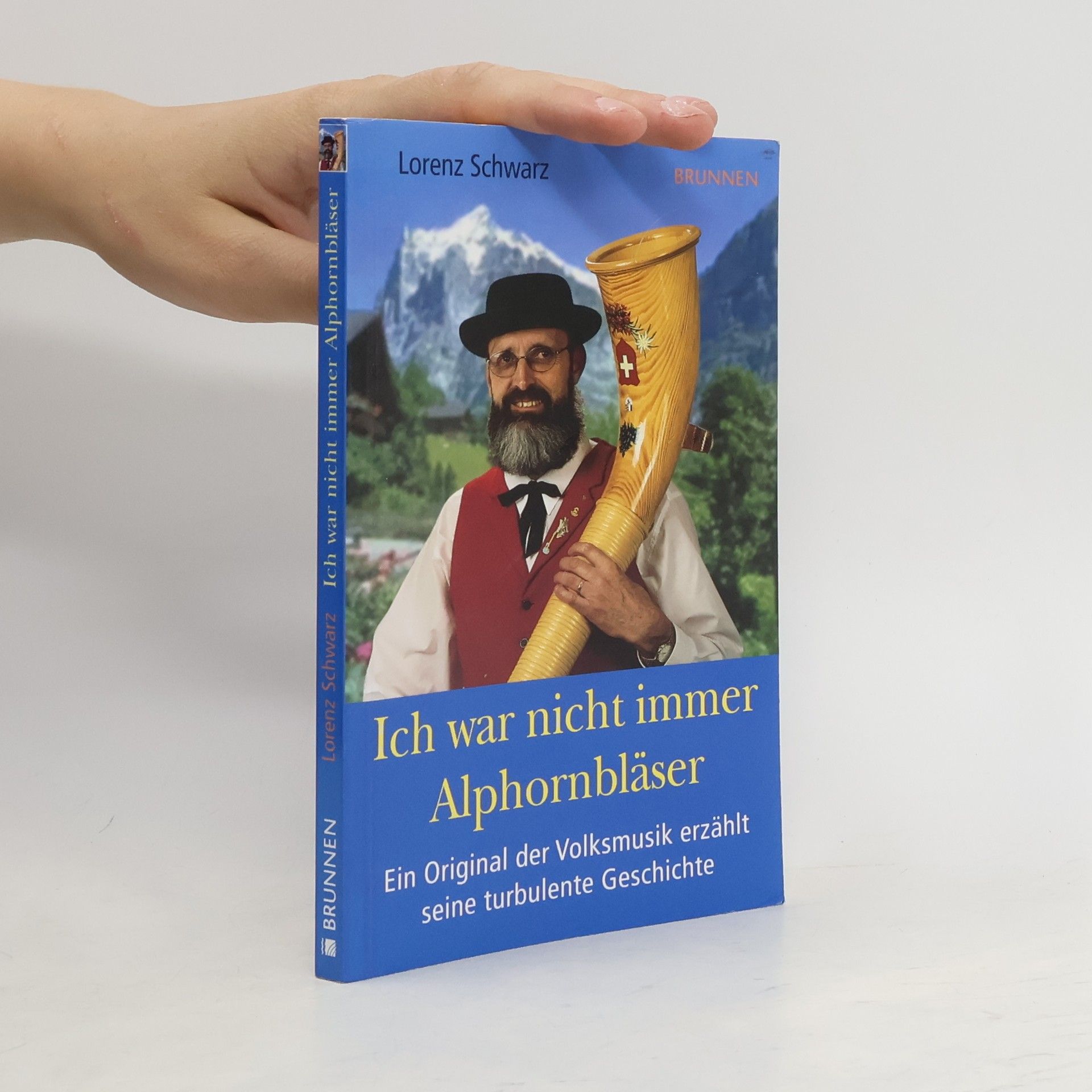 Lorenz Schwarz Ich war nicht immer Alphornbläser