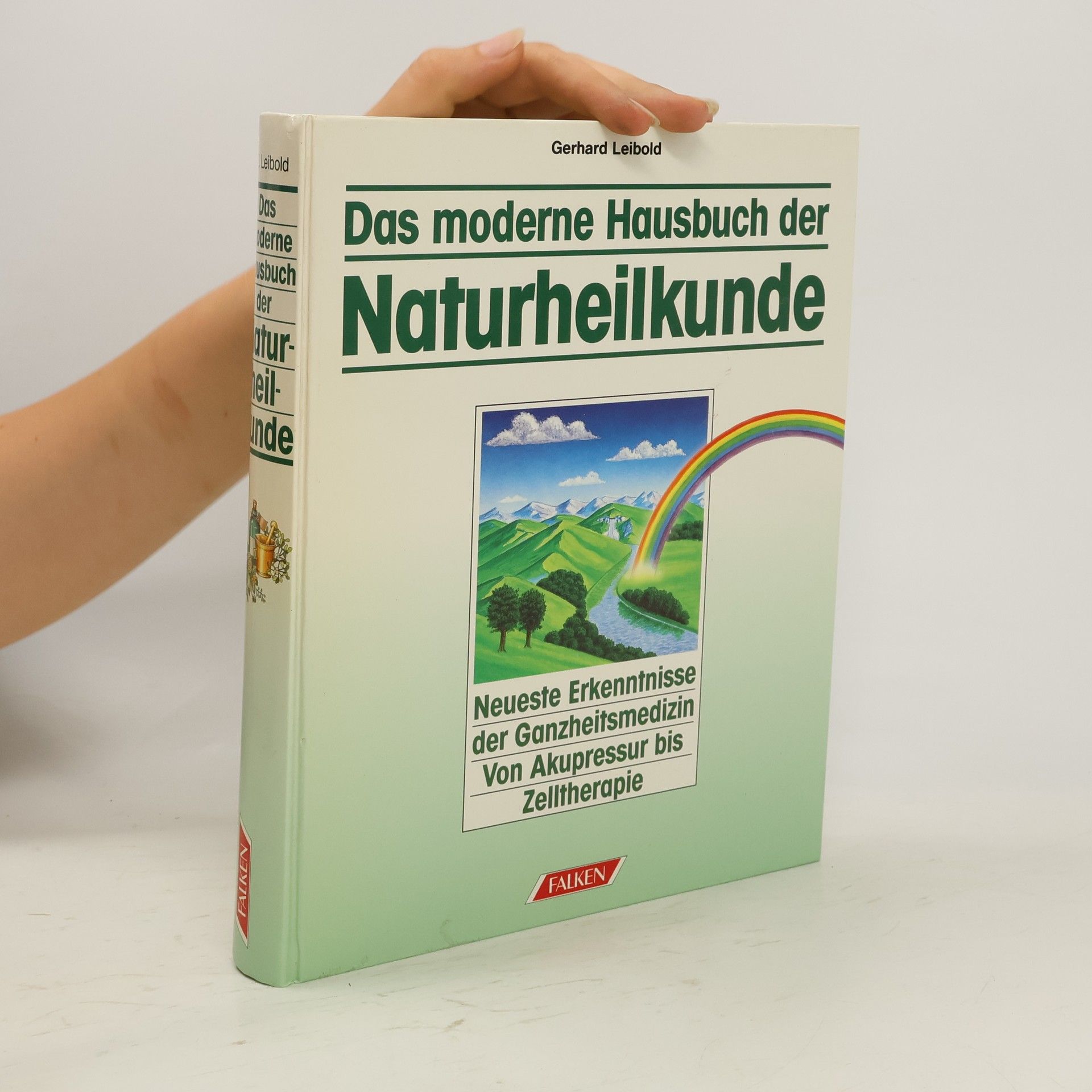 Gerhard Leibold Das moderne Hausbuch der Naturheilkunde