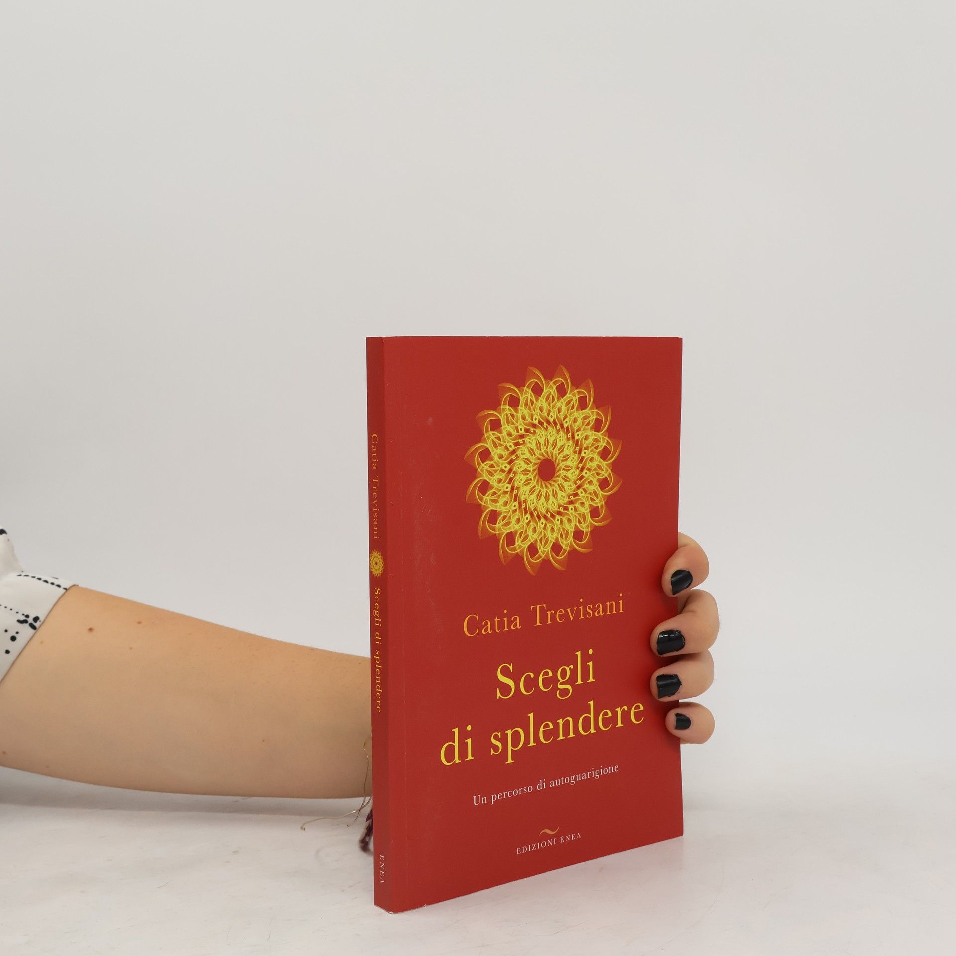 Catia Trevisani Scegli di splendere. Un percorso di autoguarigione
