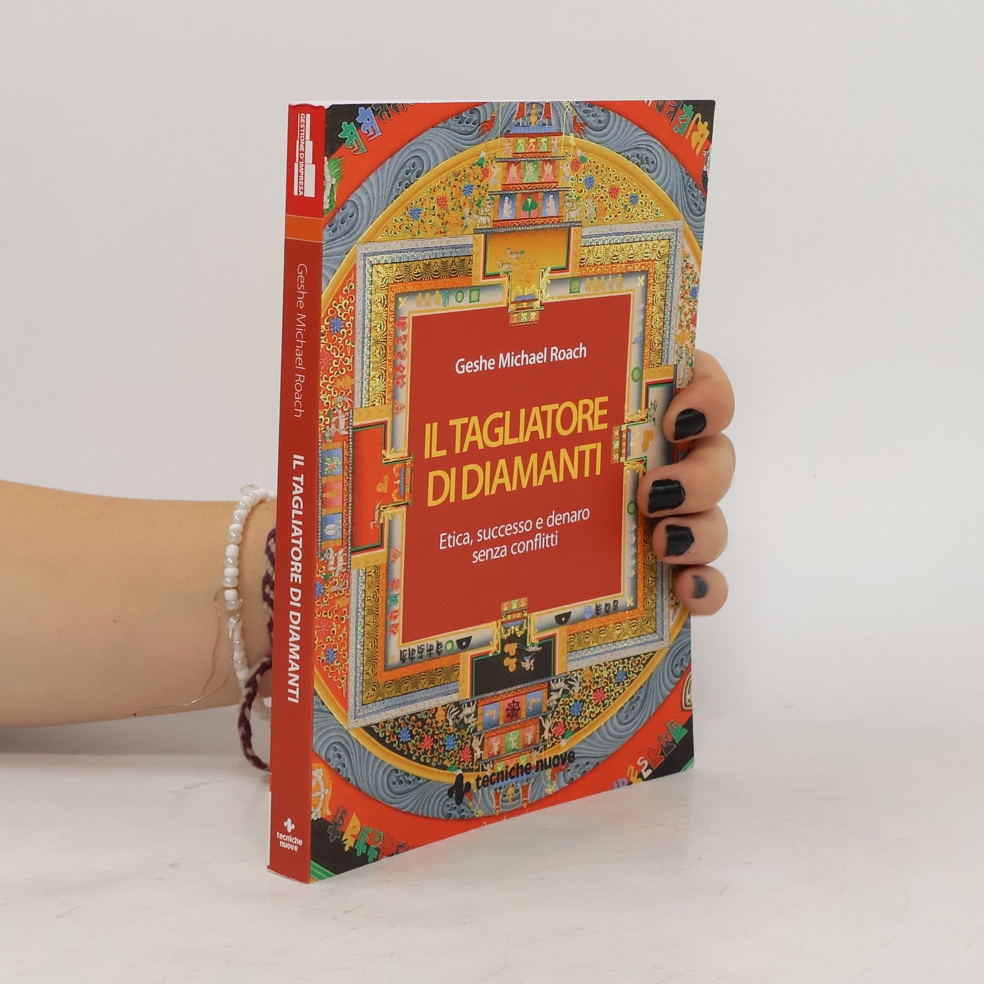 Geshe Michael Roach Il tagliatore di diamanti. Etica, successo e denaro senza conflitti