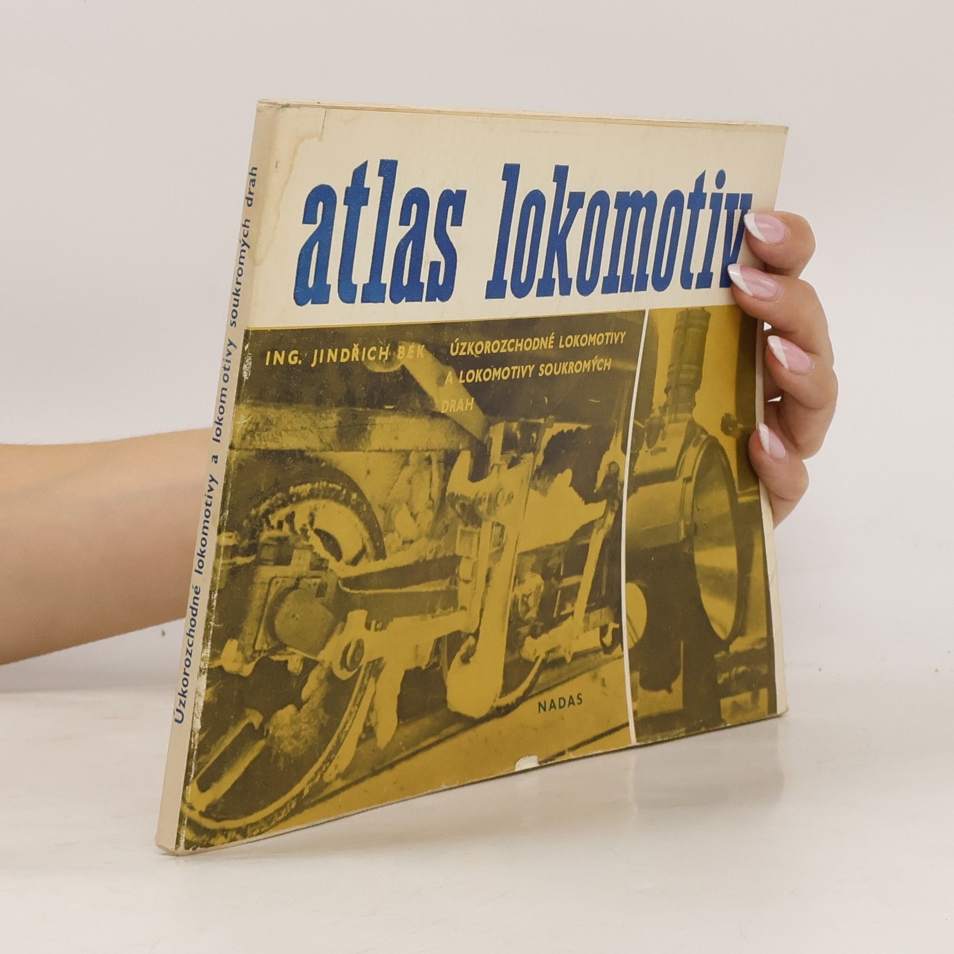 Jindřich Bek Atlas lokomotiv. Úzkorozchodné lokomotivy a lokomotivy soukromých drah