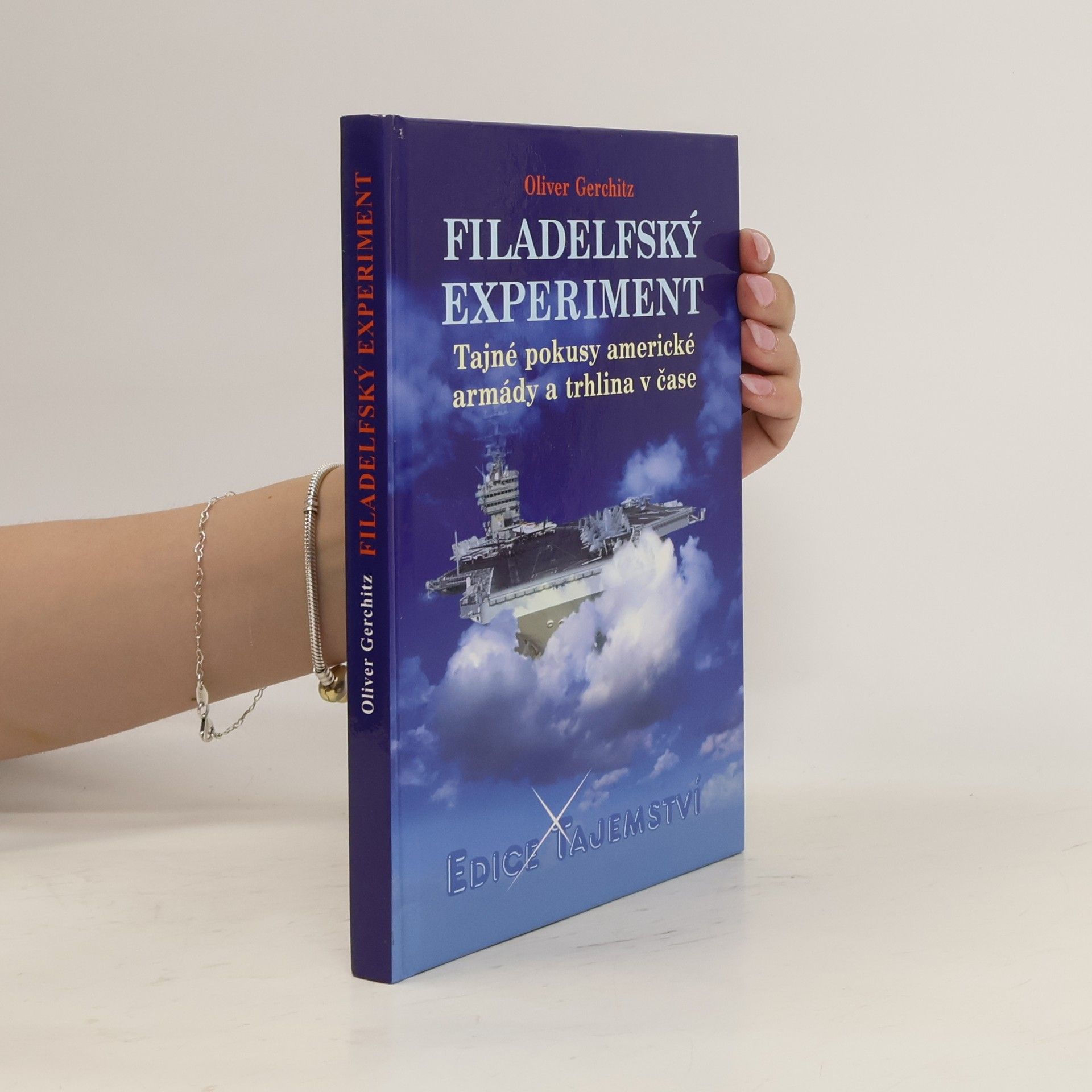 Oliver Gerschitz Filadelfský experiment. Tajné pokusy americké armády a trhlina v čase