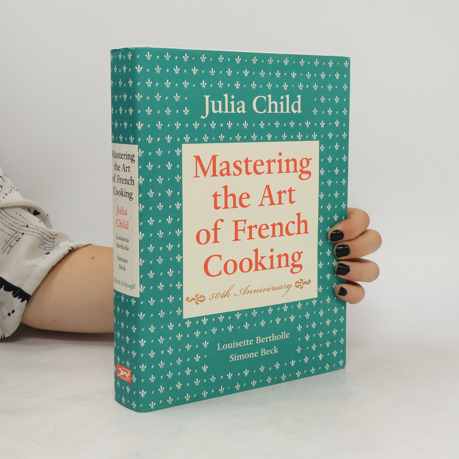 Julia Child Mastering the art of French cooking