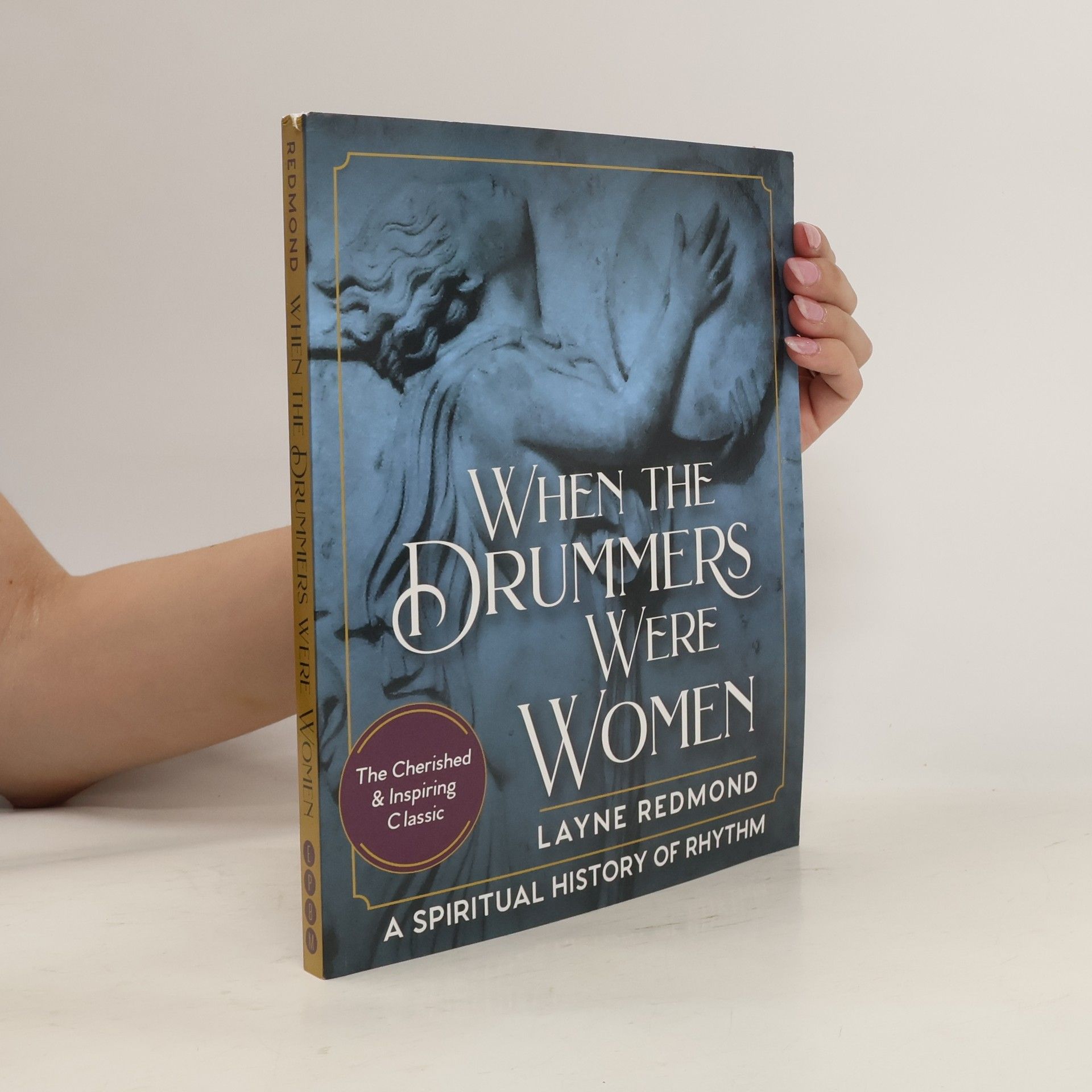 Layne Redmond When The Drummers Were Women: A Spiritual History of Rhythm