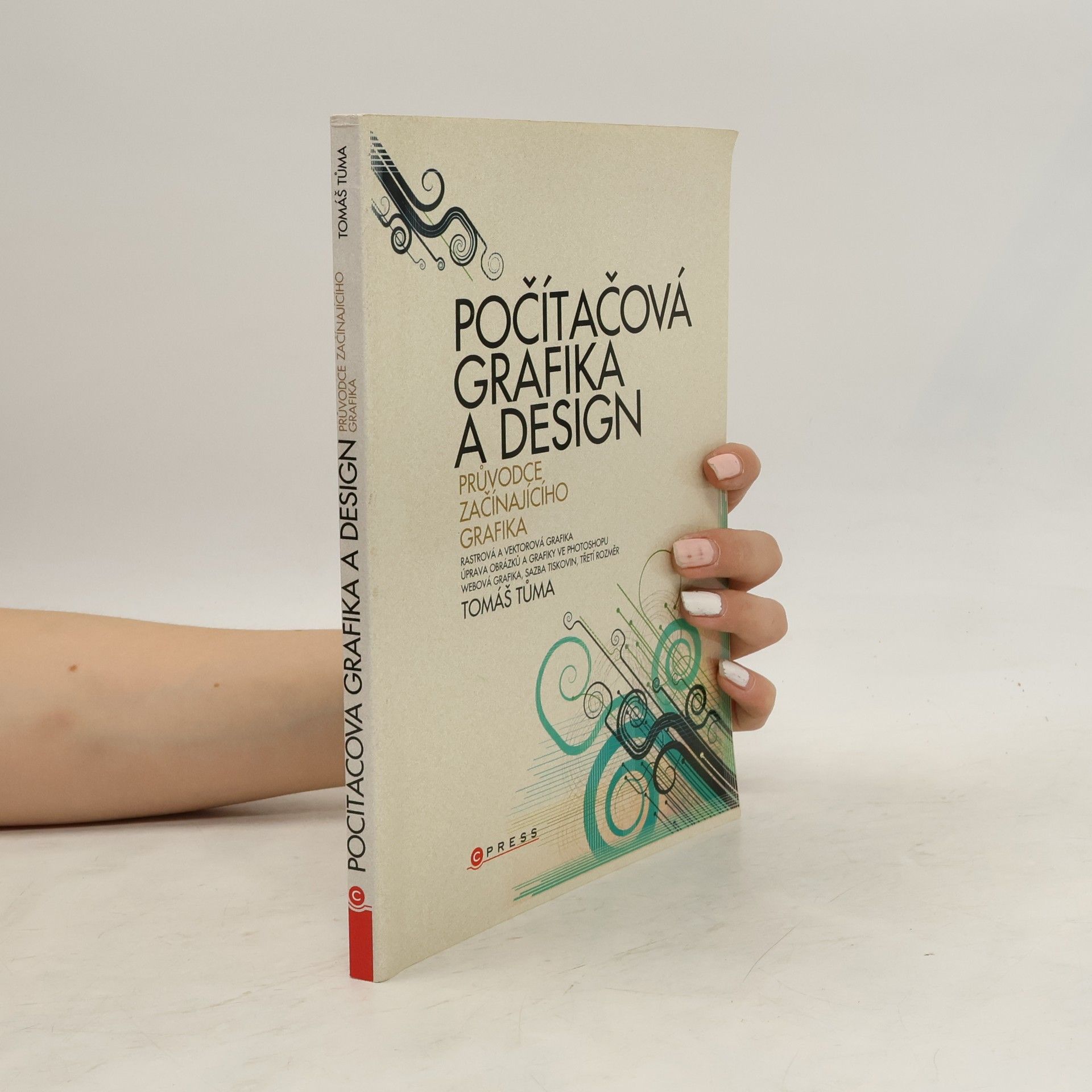 Tomáš Tůma Počítačová grafika a design. Průvodce začínajícího grafika