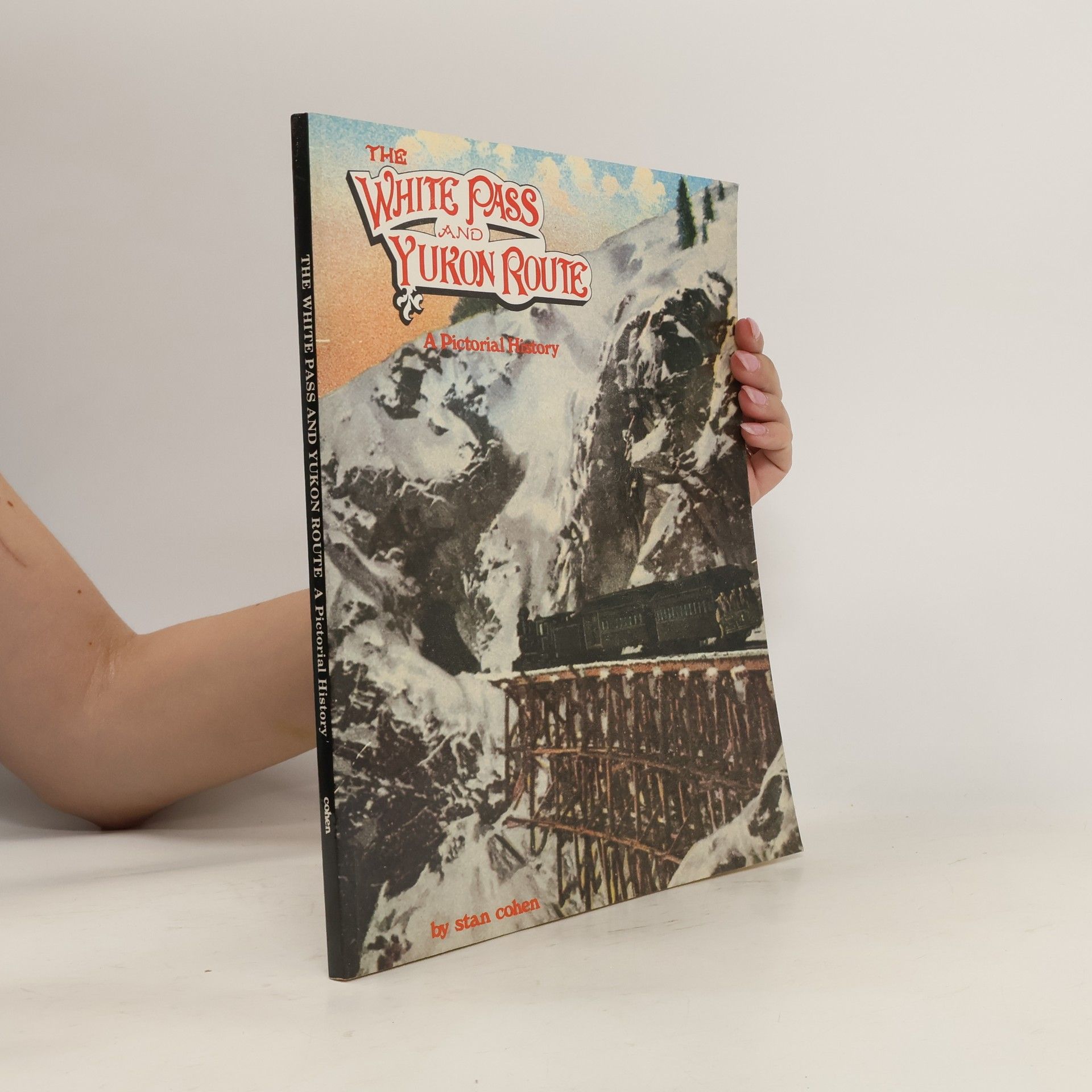 Stan Cohen The White Pass and Yukon Route