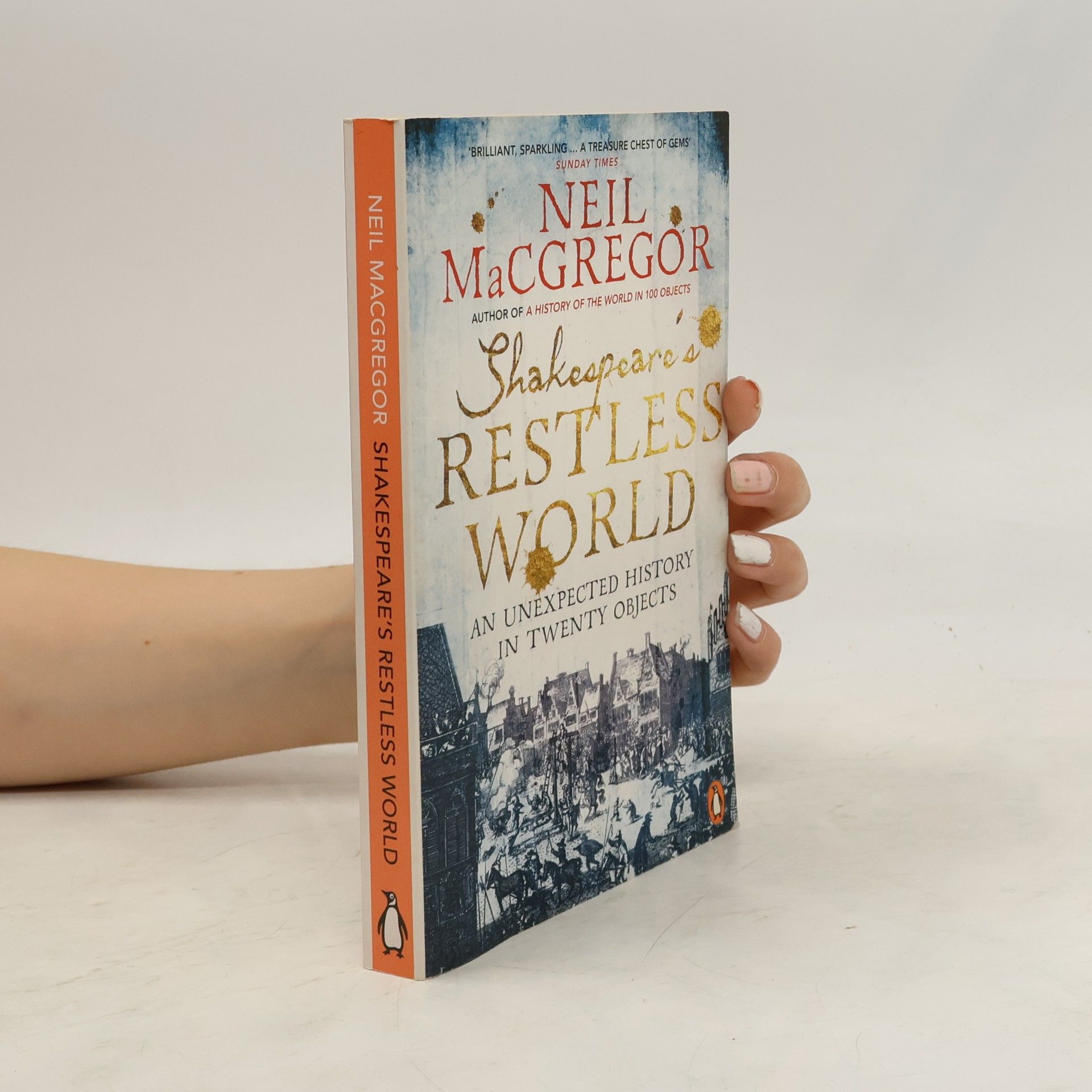 Neil MacGregor Shakespeare's Restless World. Shakespeares ruhelose Welt, englische Ausgabe