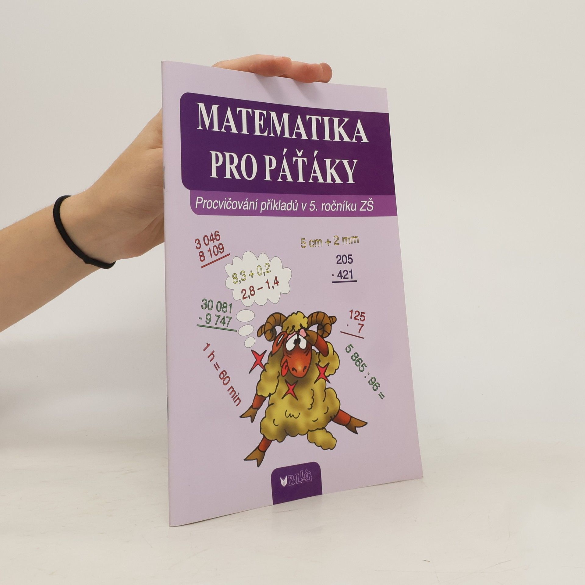 Vlasta Blumentrittová Matematika pro pátáky. Procvičování příkladů v 5. ročníku ZŠ