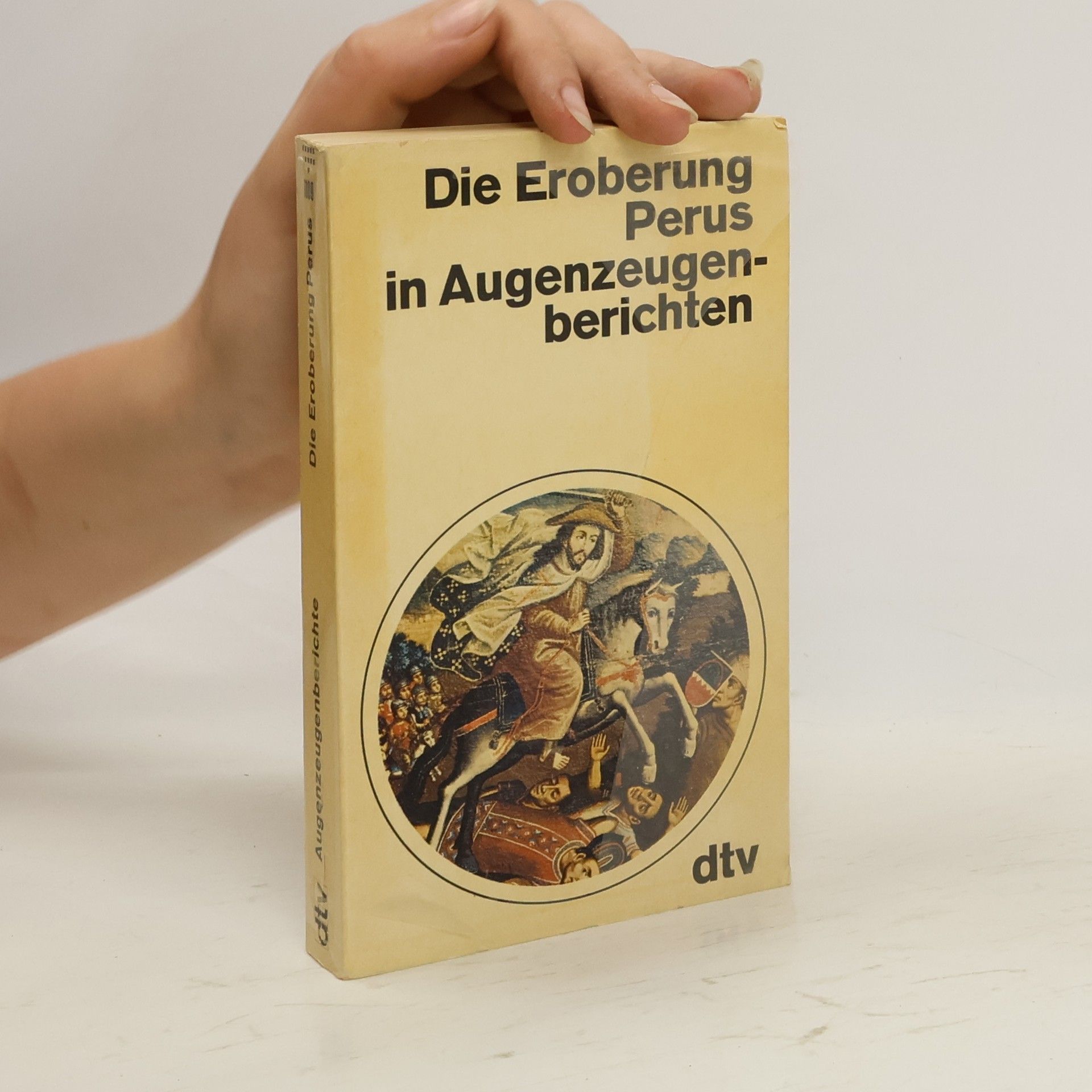 Lieselotte Engl Die Eroberung Perus in Augenzeugenberichten