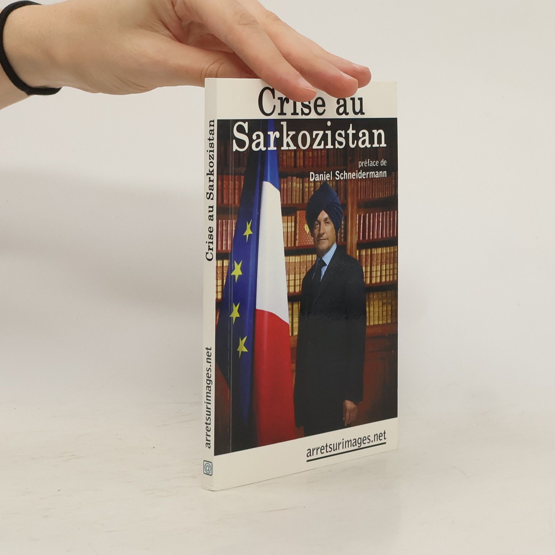 Daniel Schneidermann Crise au Sarkozistan