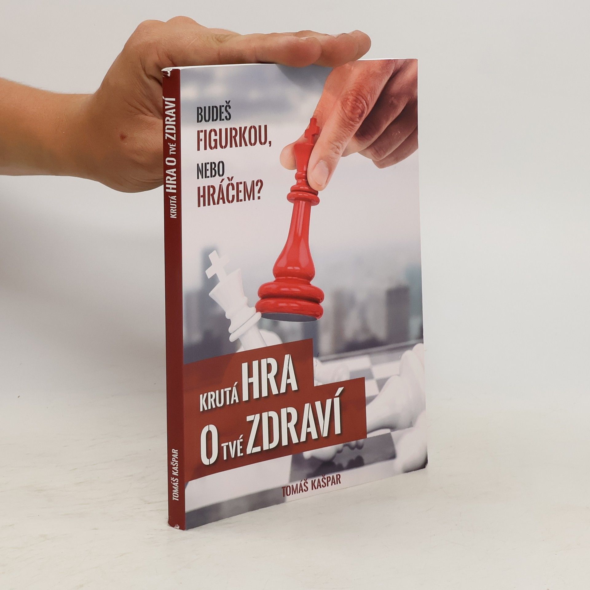 Tomáš Kašpar Krutá hra o tvé zdraví. Budeš figurkou, nebo hráčem?