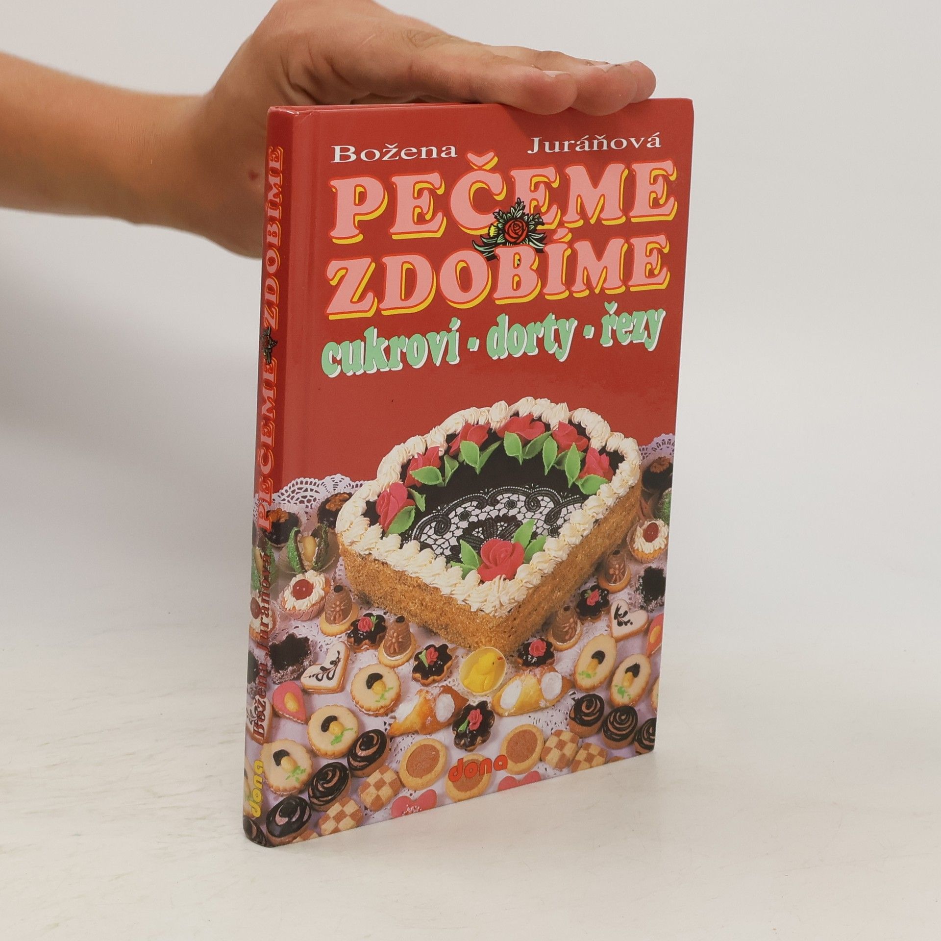Božena Juráňová Pečeme, zdobíme. Cukroví, dorty, řezy