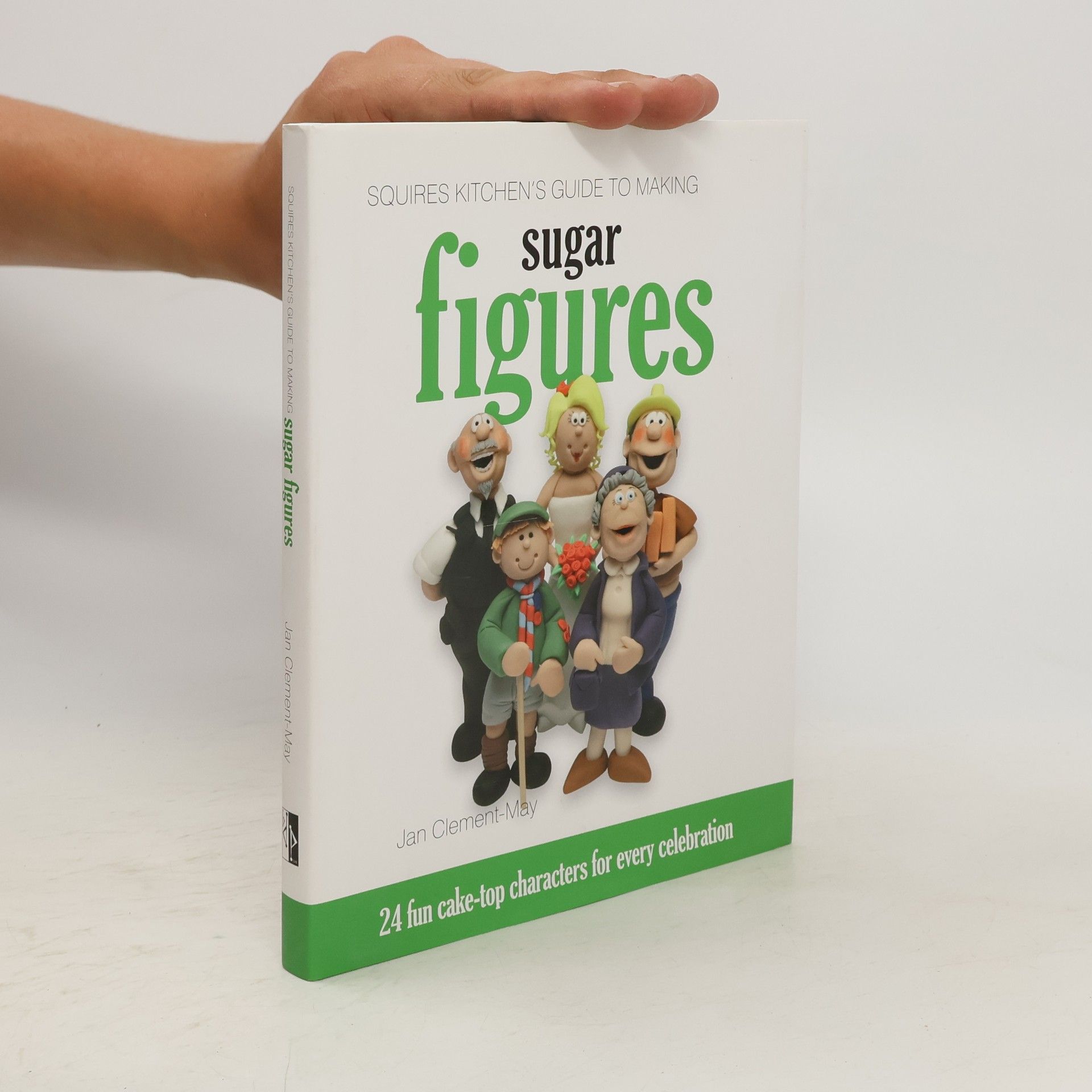 Jan Clement May Squires Kitchen's Guide to Making Sugar Figures