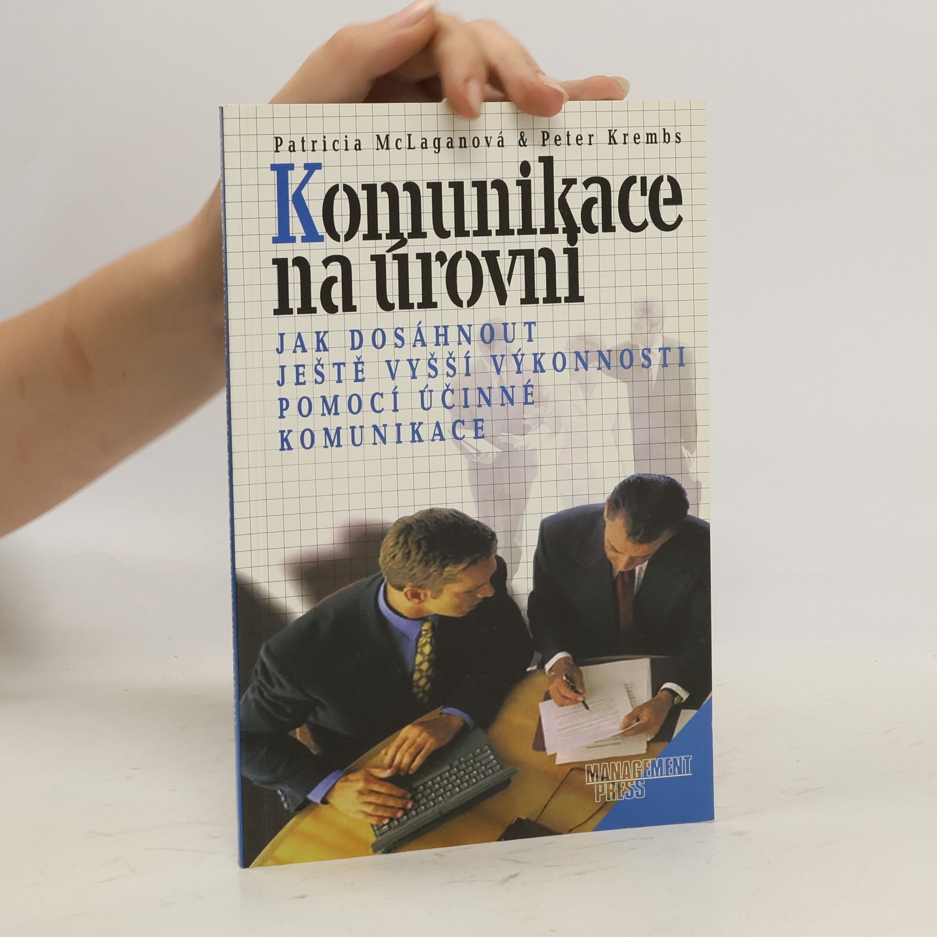 Patricia A. McLagan Komunikace na úrovni. Jak dosáhnout ještě vyšší výkonnosti pomocí účinné komunikace