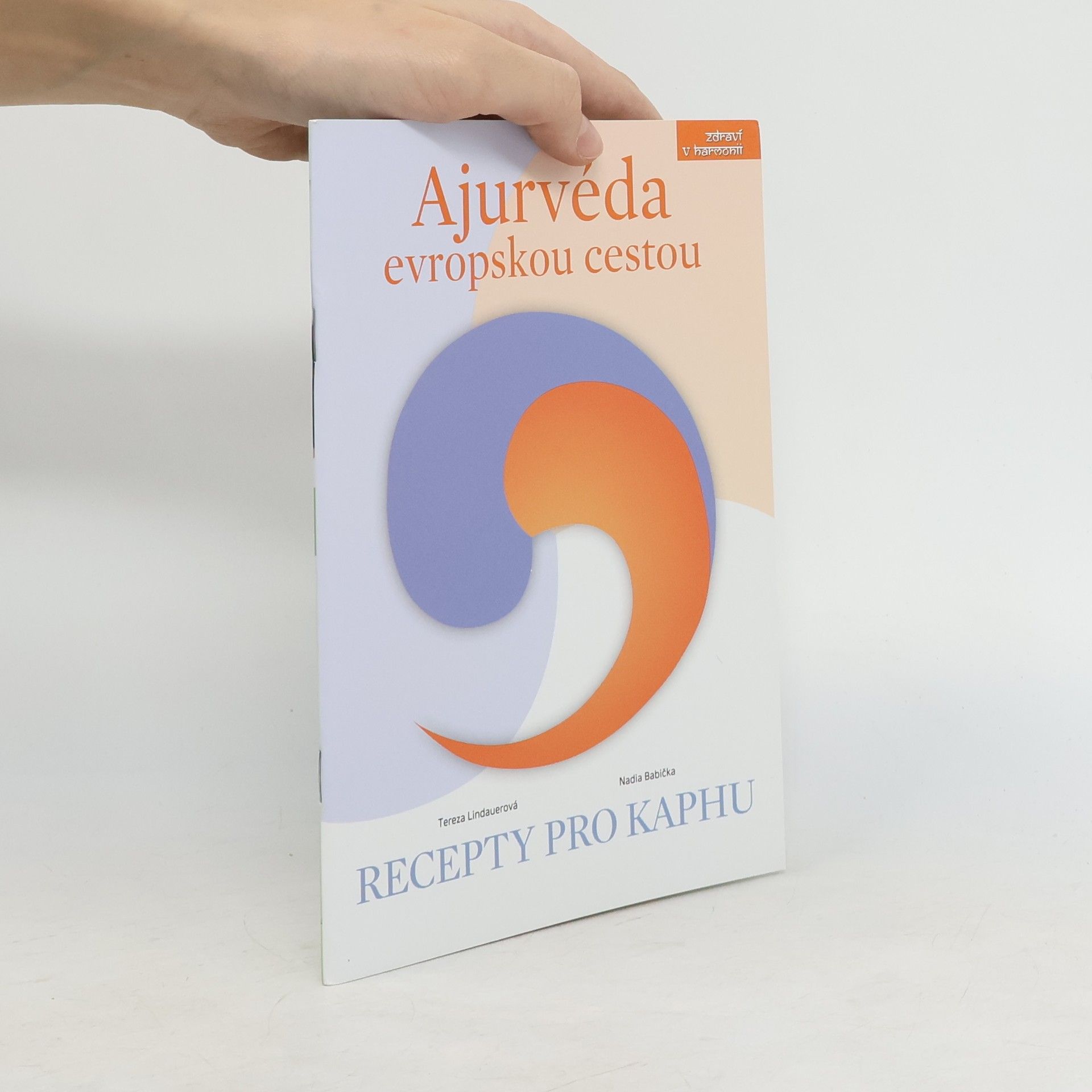 Tereza Lindauerová Ajurvéda evropskou cestou. Recepty pro kaphu.