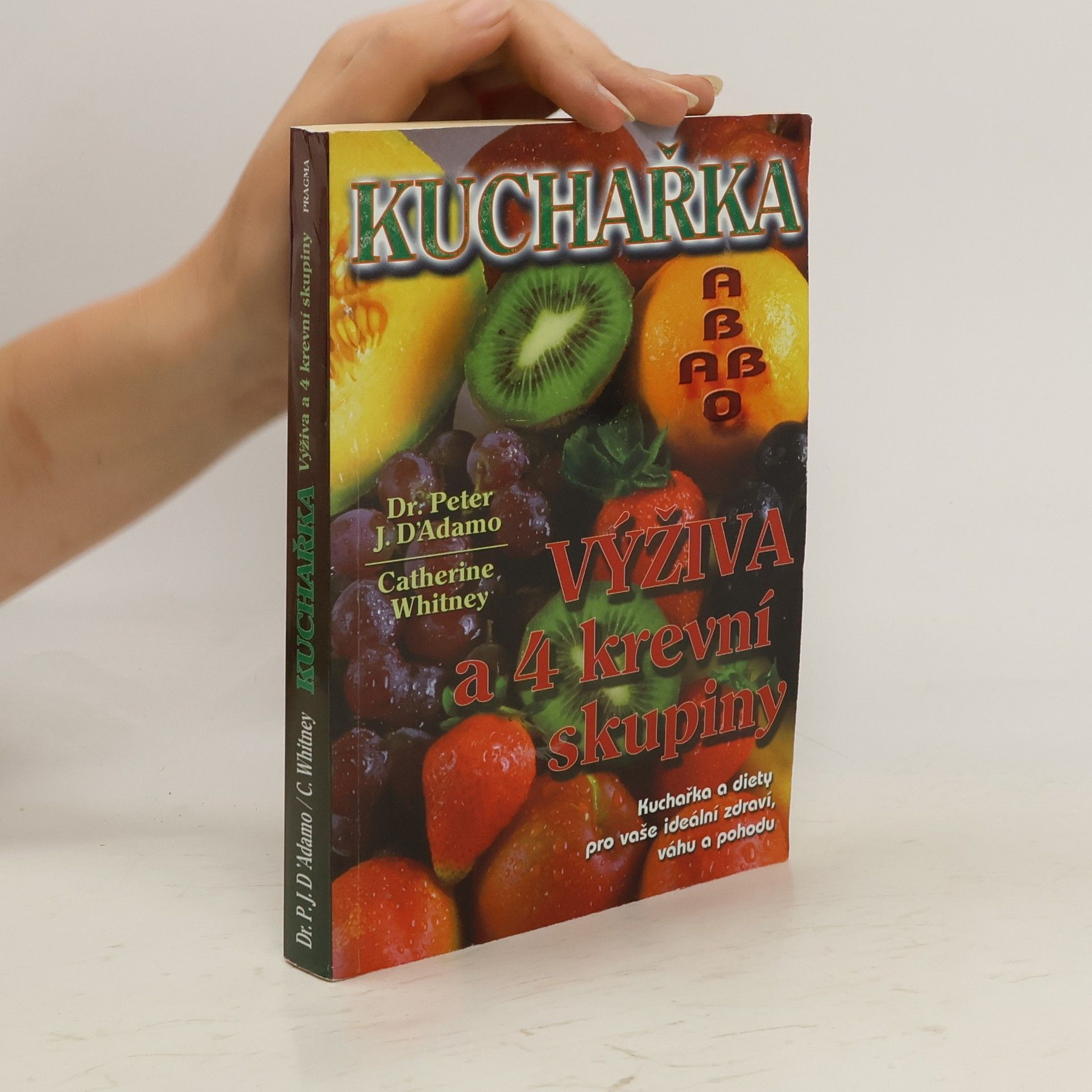 Peter J. d'Adamo Kuchařka. Výživa a 4 krevní skupiny