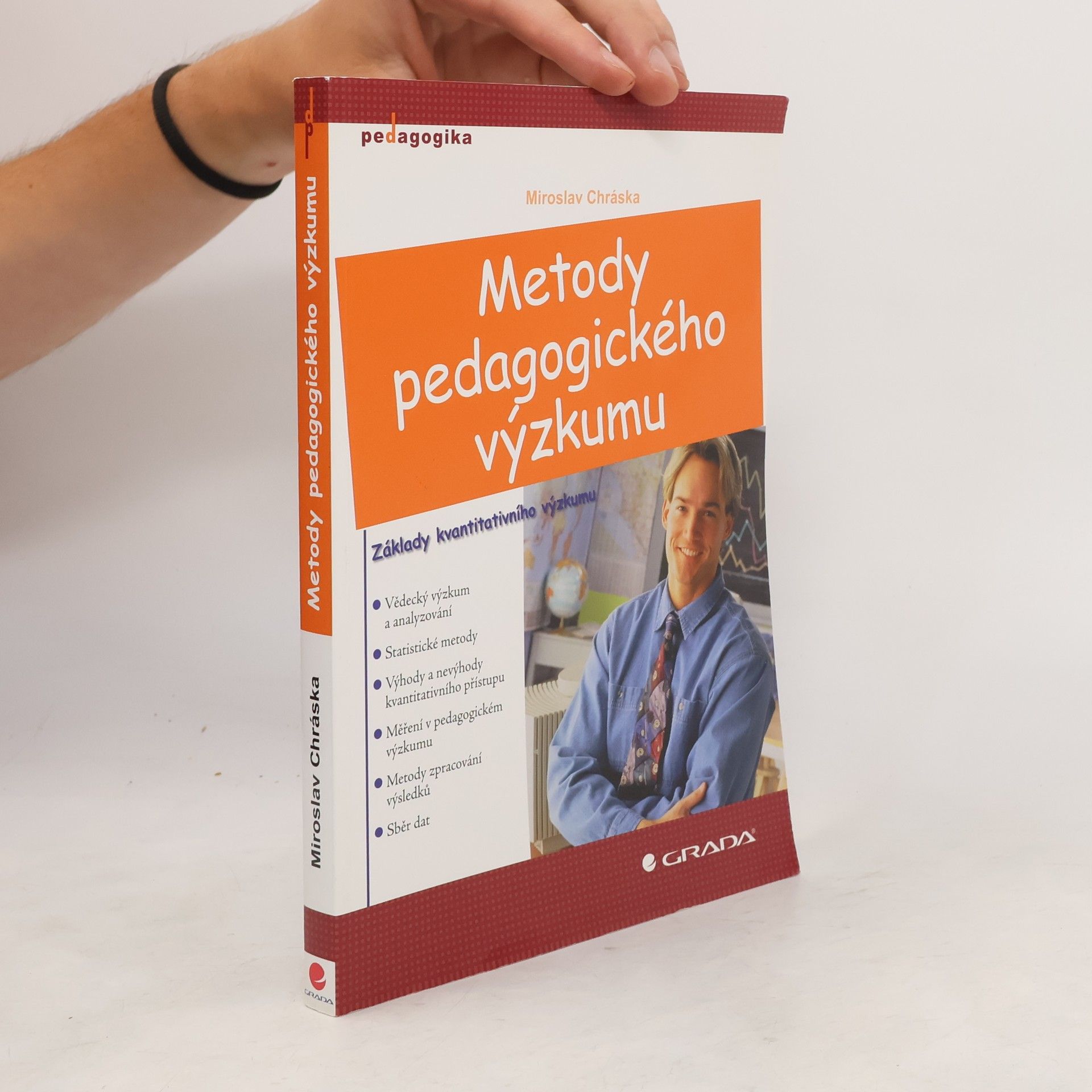 Miroslav Chráska Metody pedagogického výzkumu: Základy kvantitativního výzkumu