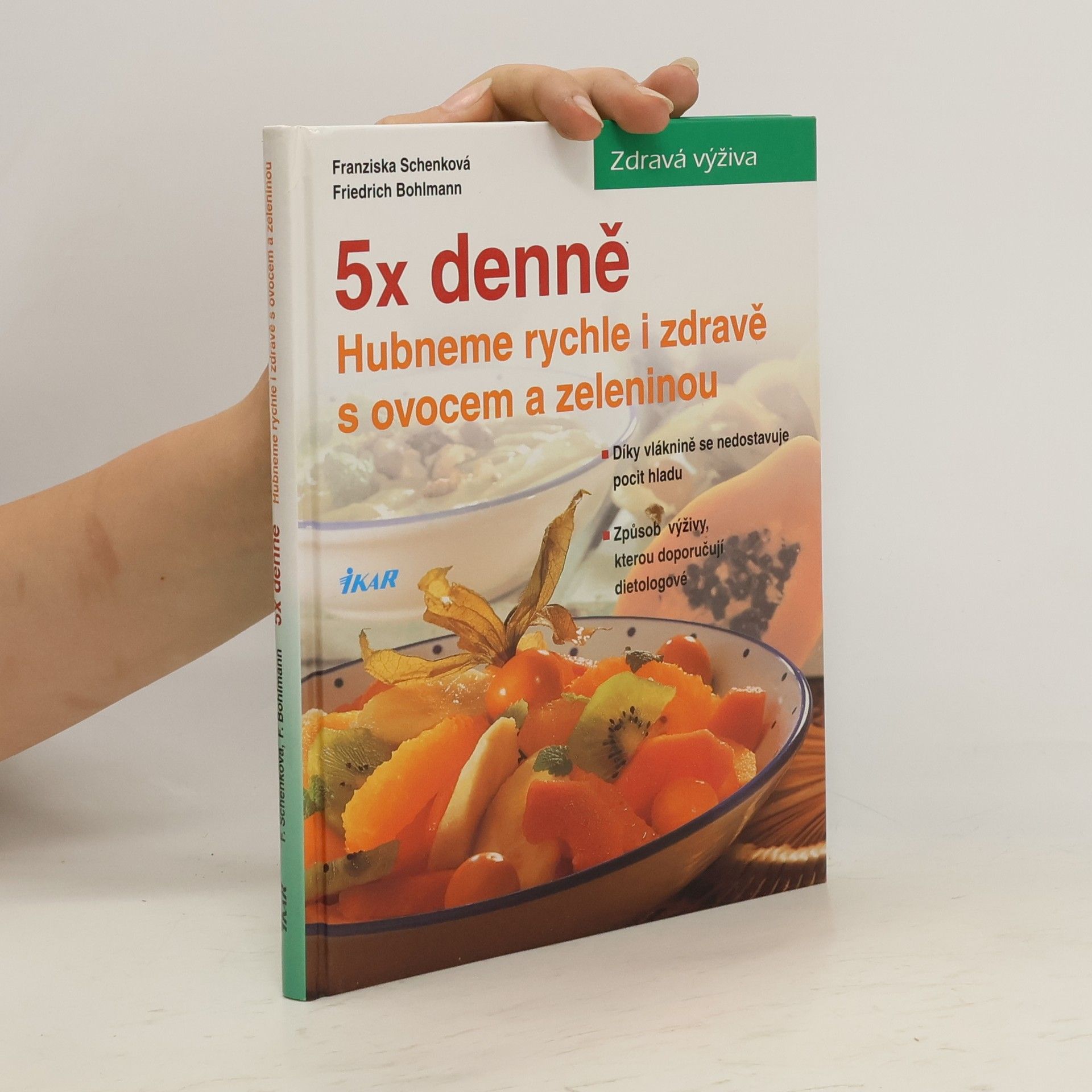 Franziska Schenk 5x denně : hubneme rychle a zdravě s ovocem a zeleninou