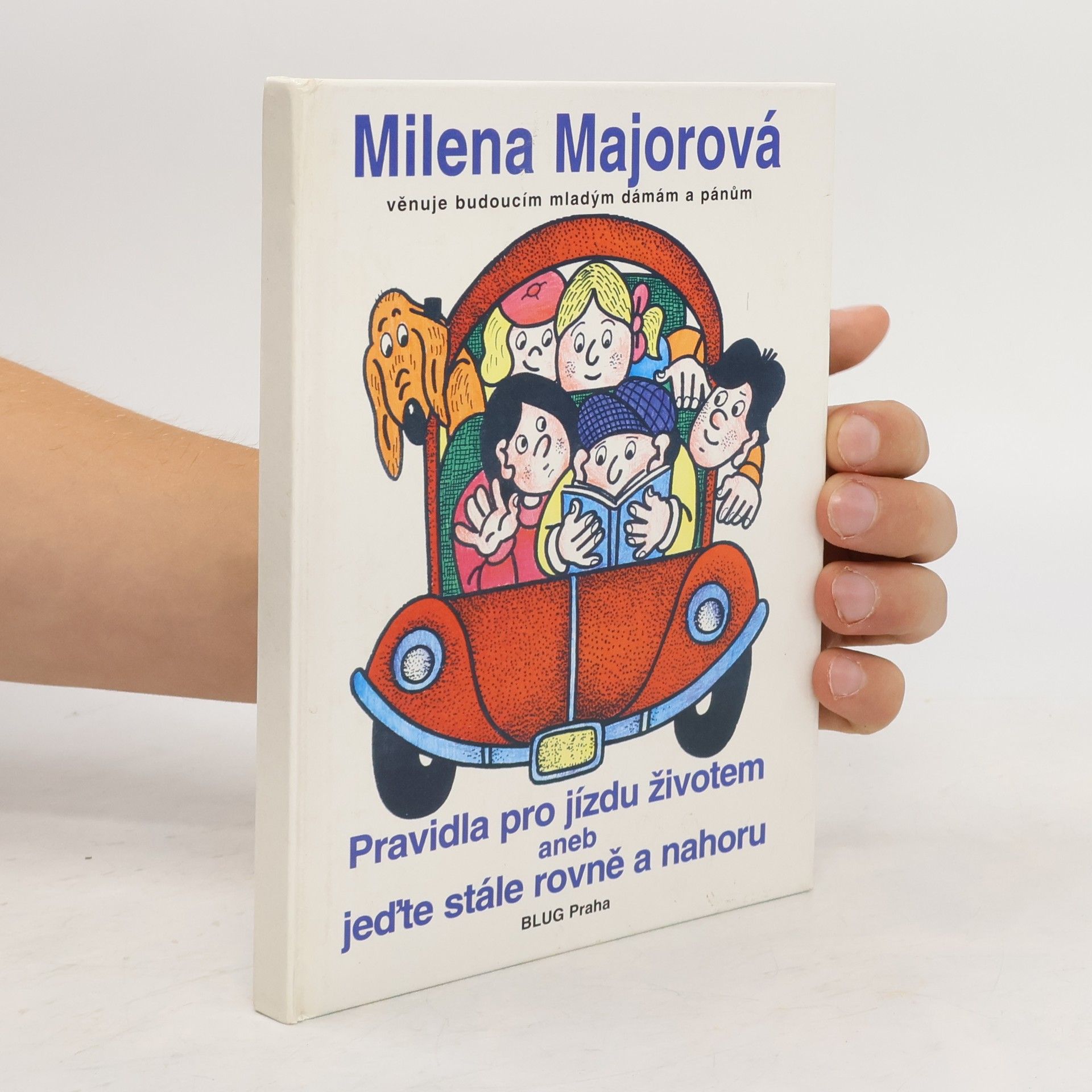 Milena Majorová Pravidla pro jízdu životem, aneb, Jeďte stále rovně a nahoru