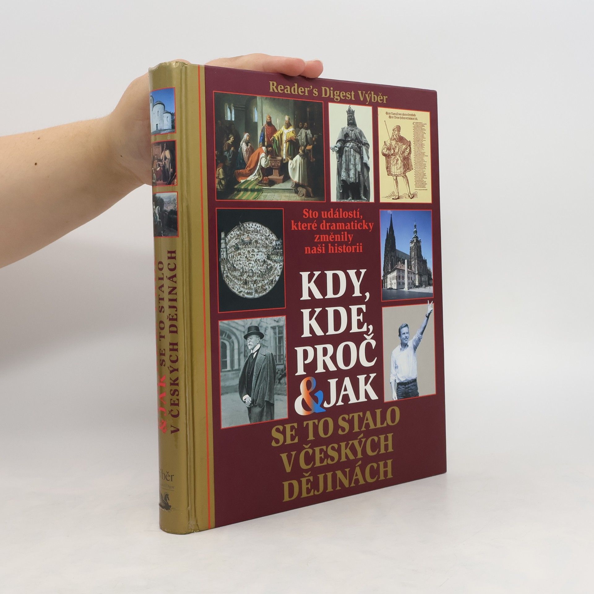 Auteurscollectief Kdy, kde, proč & jak se to stalo v českých dějinách. Sto událostí, které dramaticky změnily naši historii
