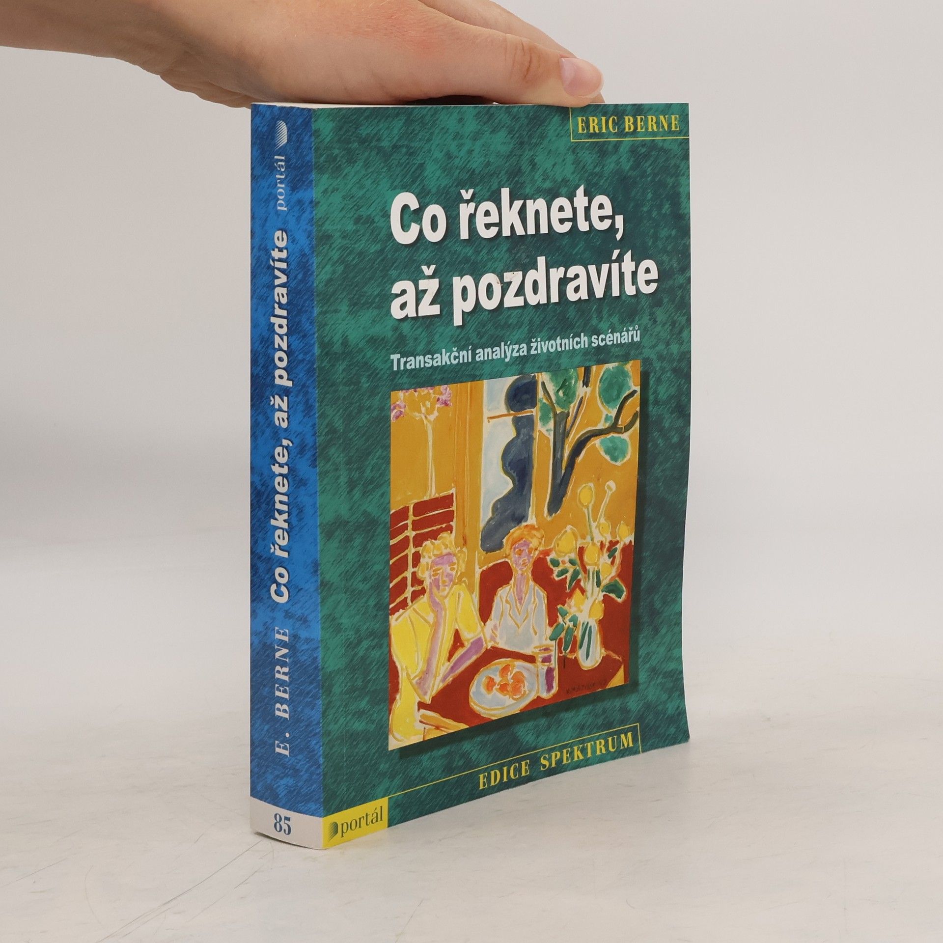 Eric Berne Co řeknete, až pozdravíte: Transakční analýza životních scénářů
