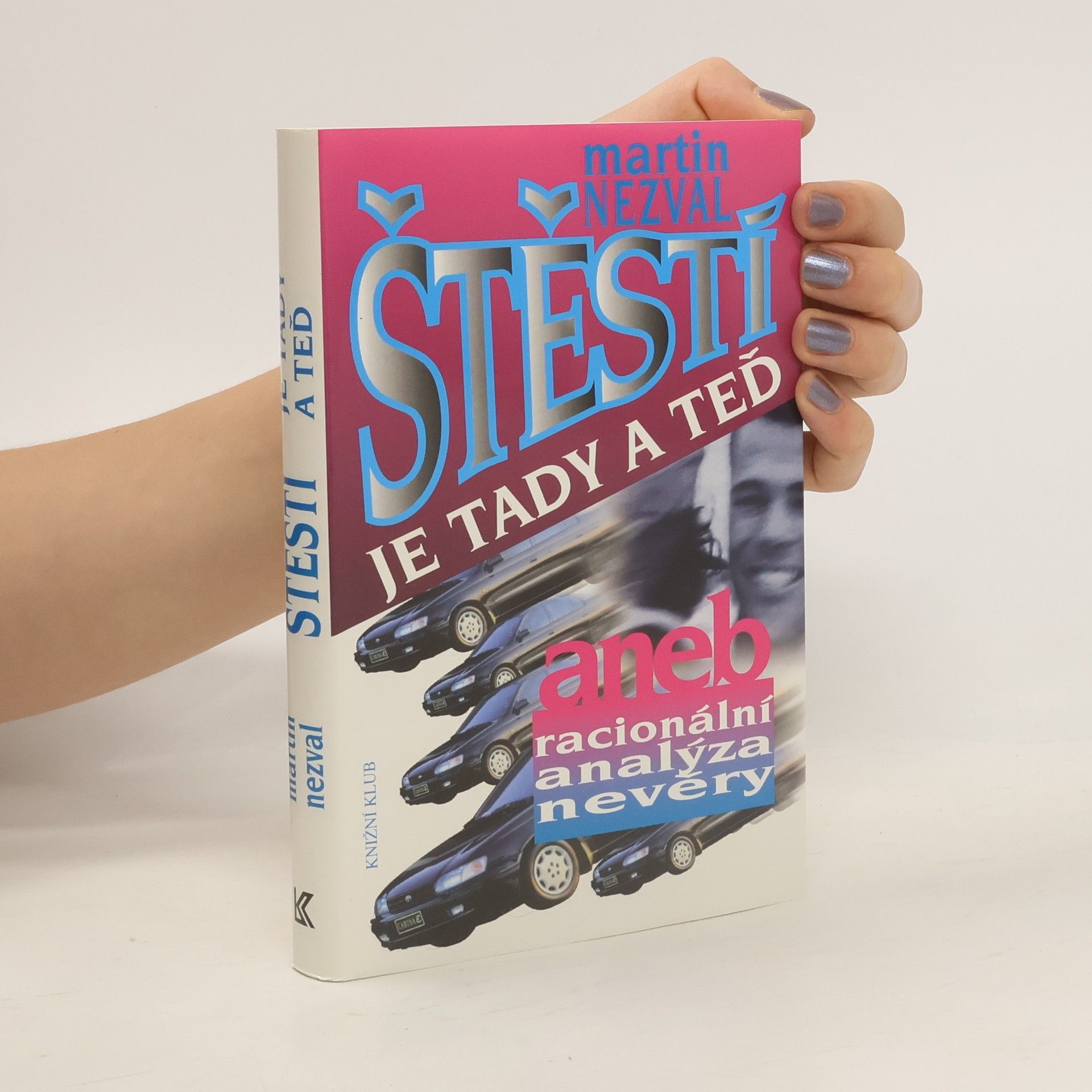 Karel Princ Štěstí je tady a teď, aneb racionální analýza nevěry