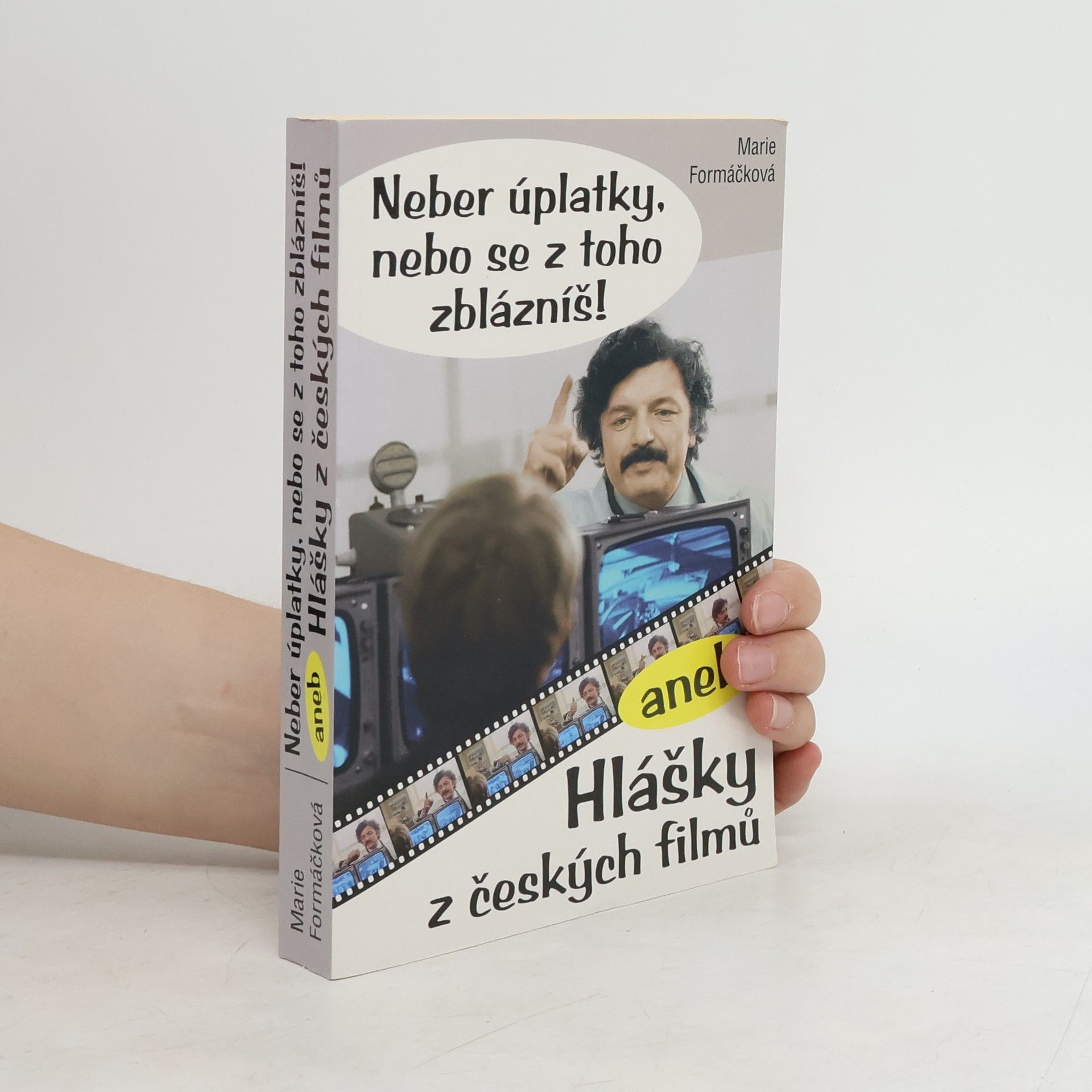 Marie Formáčková Neber úplatky, nebo se z toho zblázníš!, aneb, Hlášky z českých filmů