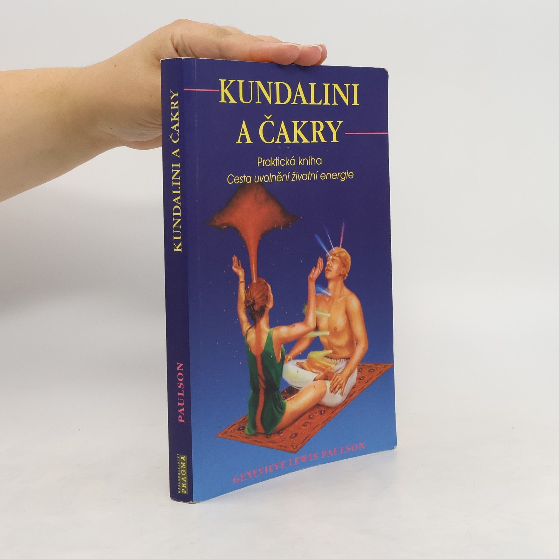 Genevieve Lewis Paulson Kundalini a čakry. Praktická kniha. Cesta uvolnění životní energie