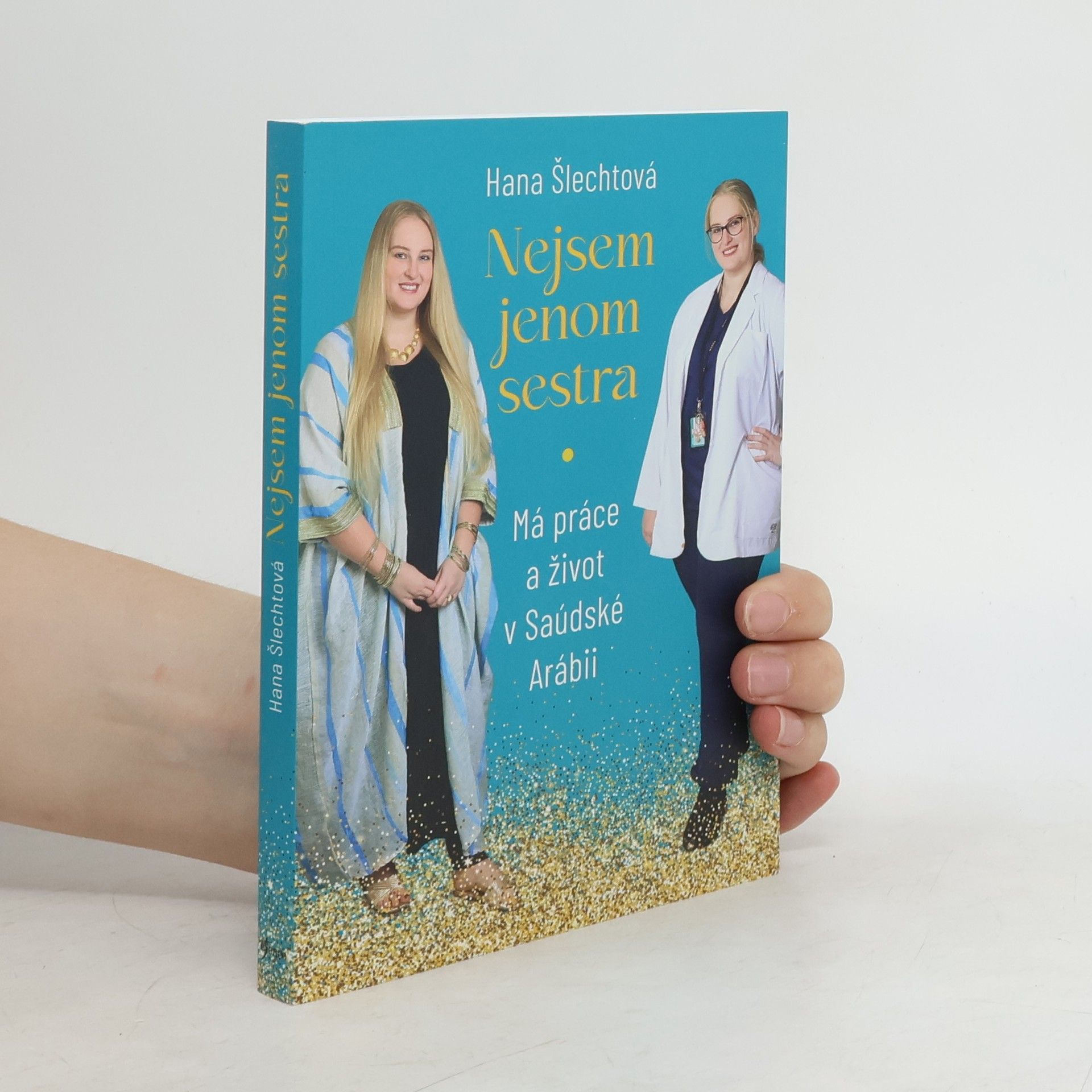 Hana Šlechtová Nejsem jenom sestra. Má práce a život v Saúdské Arábii