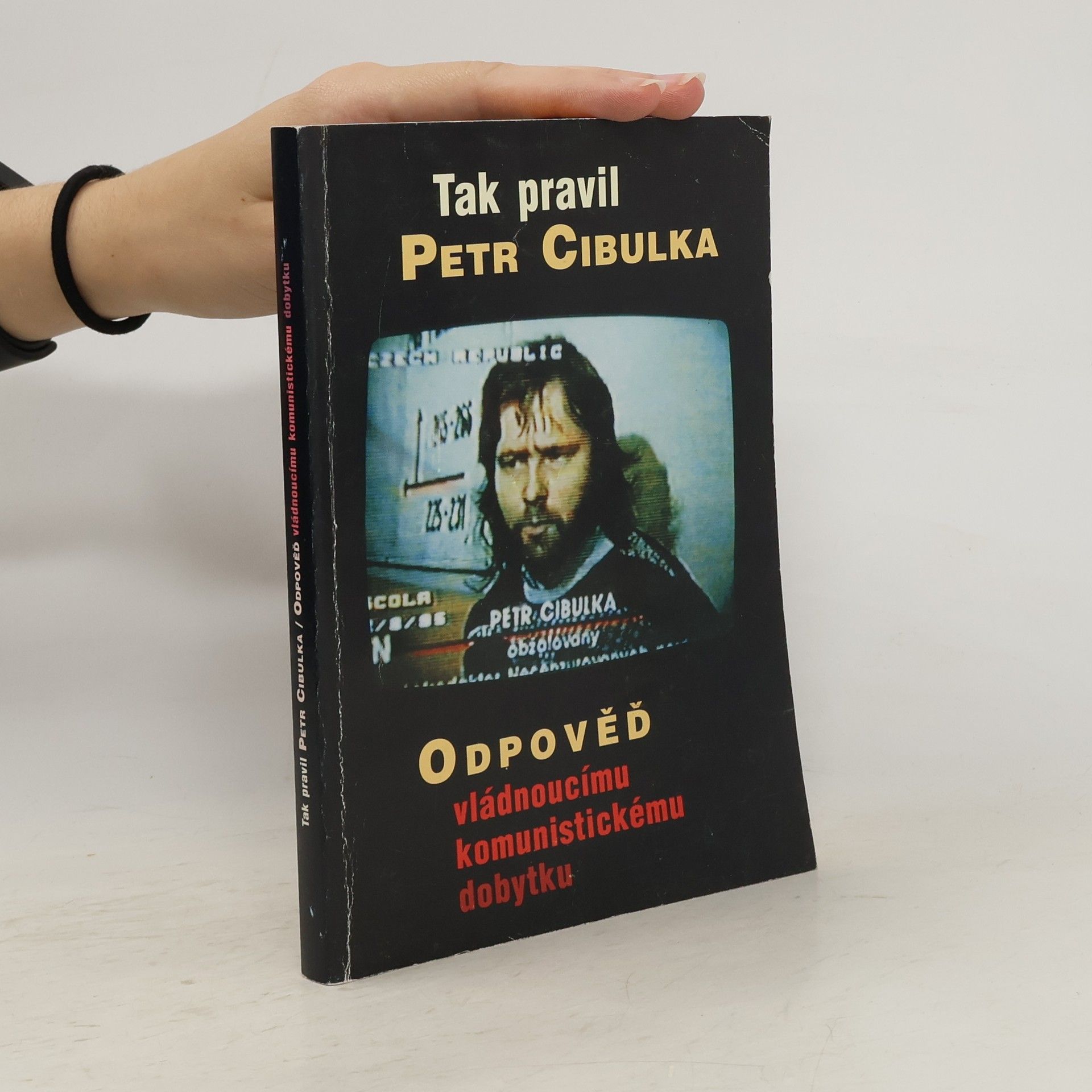Petr Cibulka Tak pravil Petr Cibulka: Odpověď vládnoucímu komunistickému dobytku