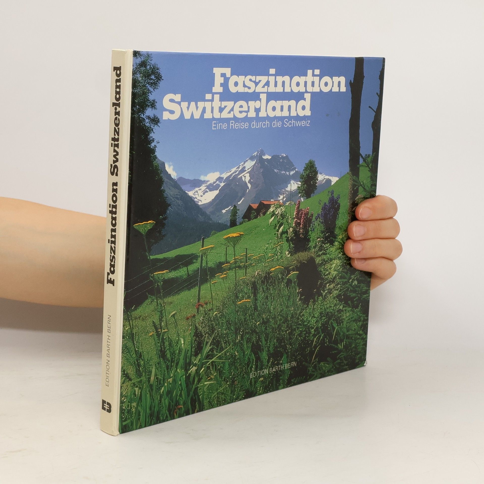 Kurt Barth Faszination Switzerland: Eine Reise durch die Schweiz