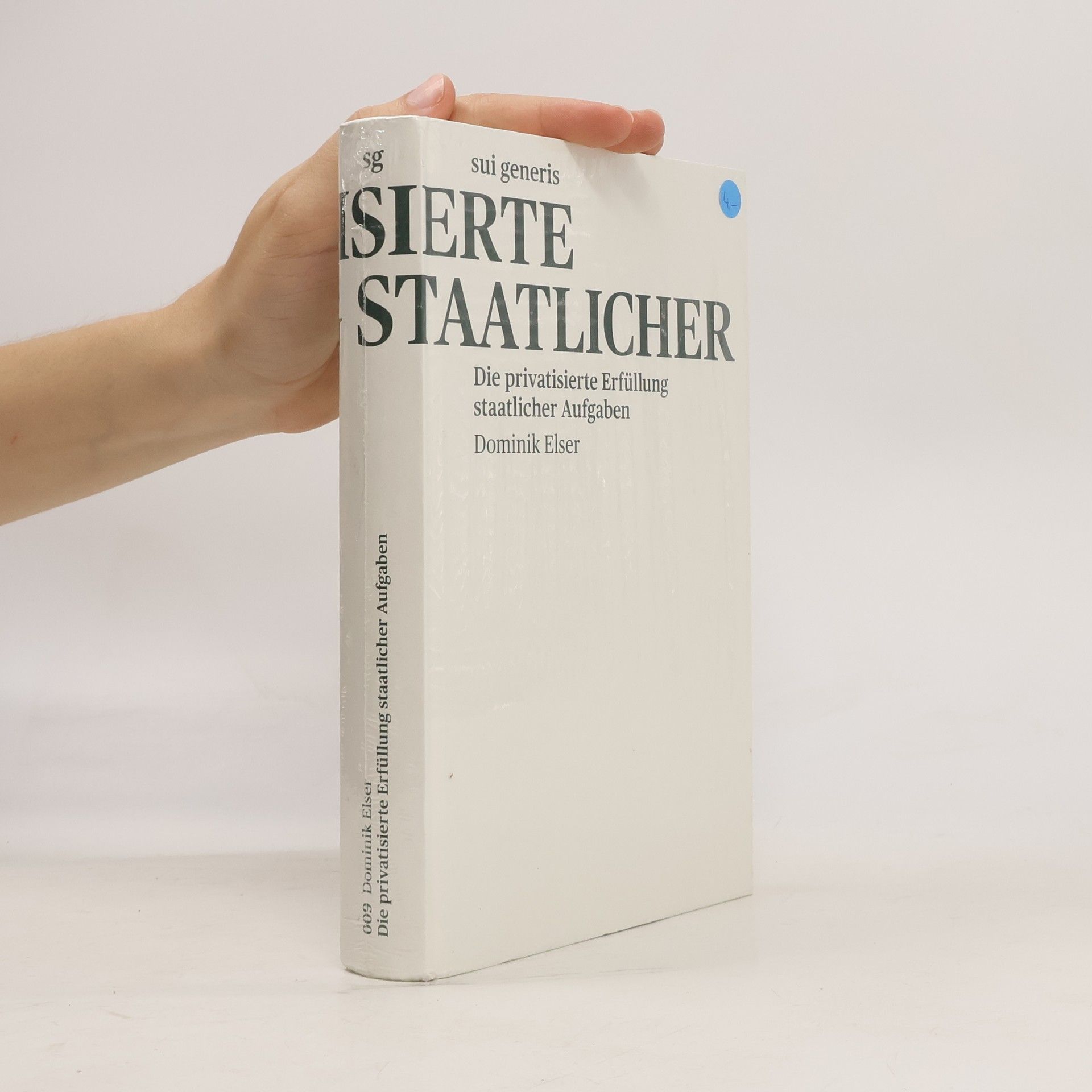 Dominik Elser Die privatisierte Erfüllung staatlicher Aufgaben