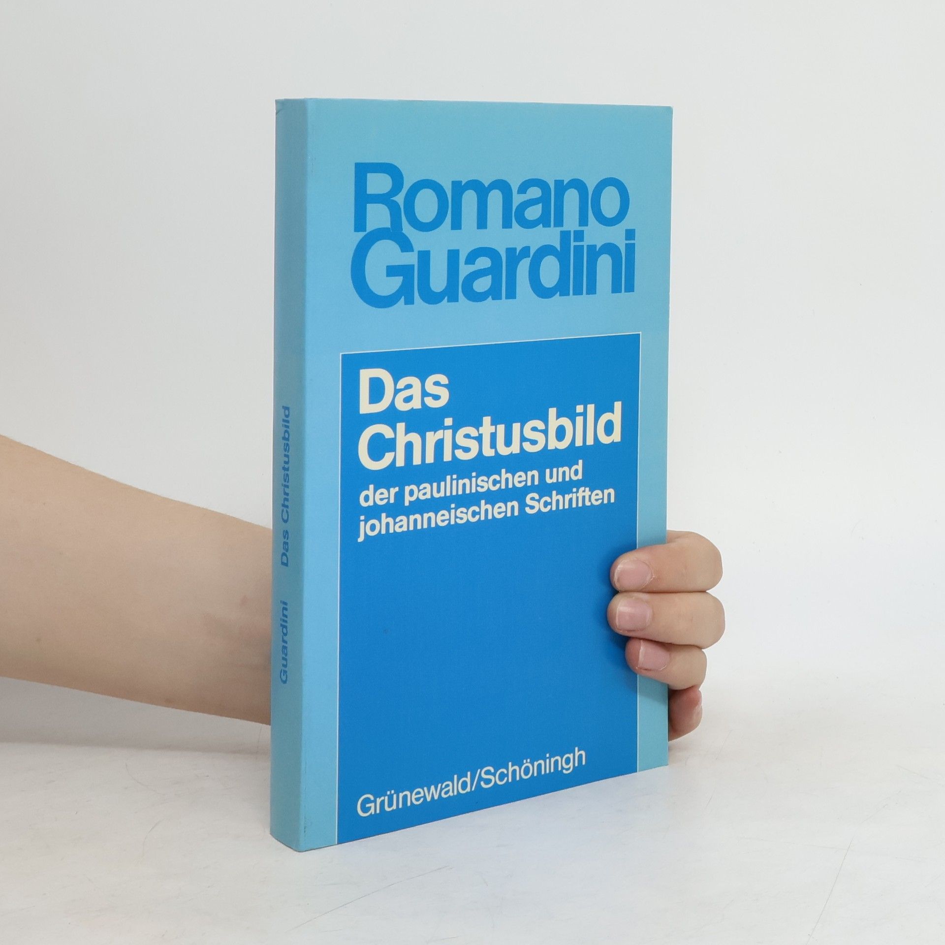 Romano Guardini Das Christusbild der paulinischen und johanneischen Schriften