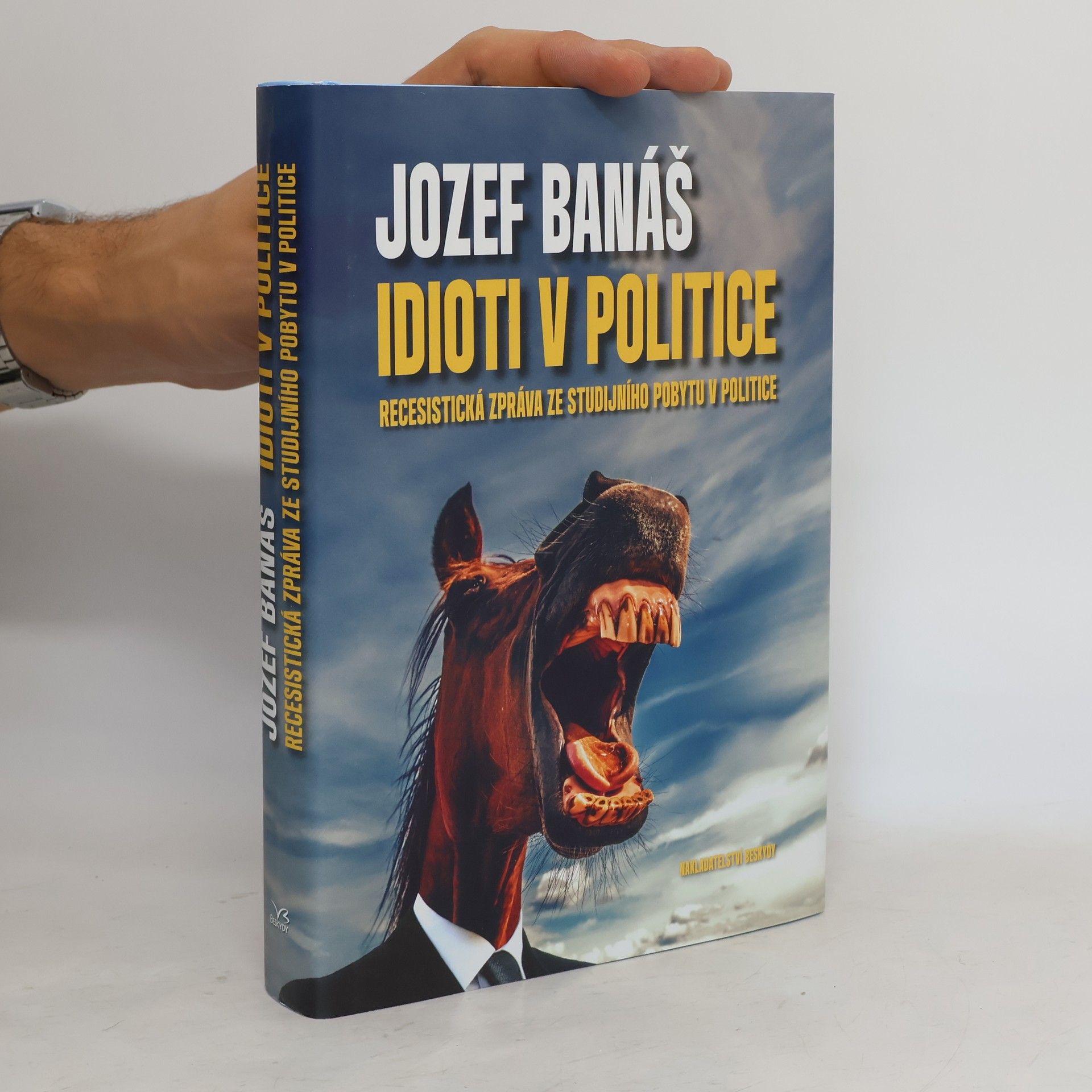 Jozef Banáš Idioti v politice : Recesistická zpráva ze studijního pobytu v politice