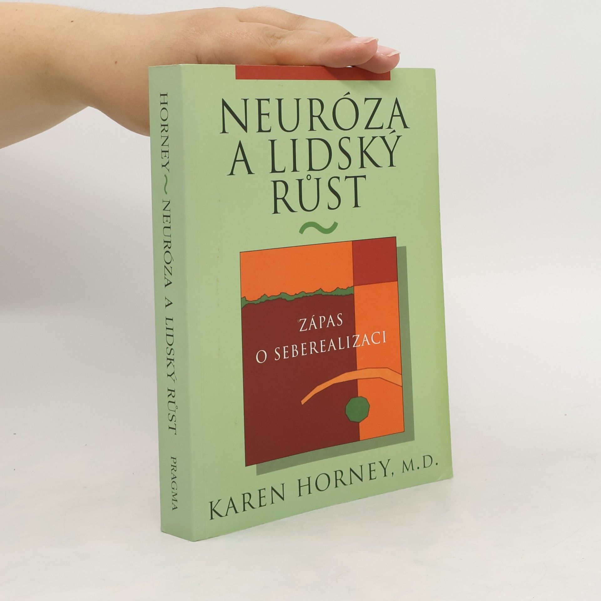 Karen Horneyová Neuróza a lidský růst. Zápas o seberealizaci