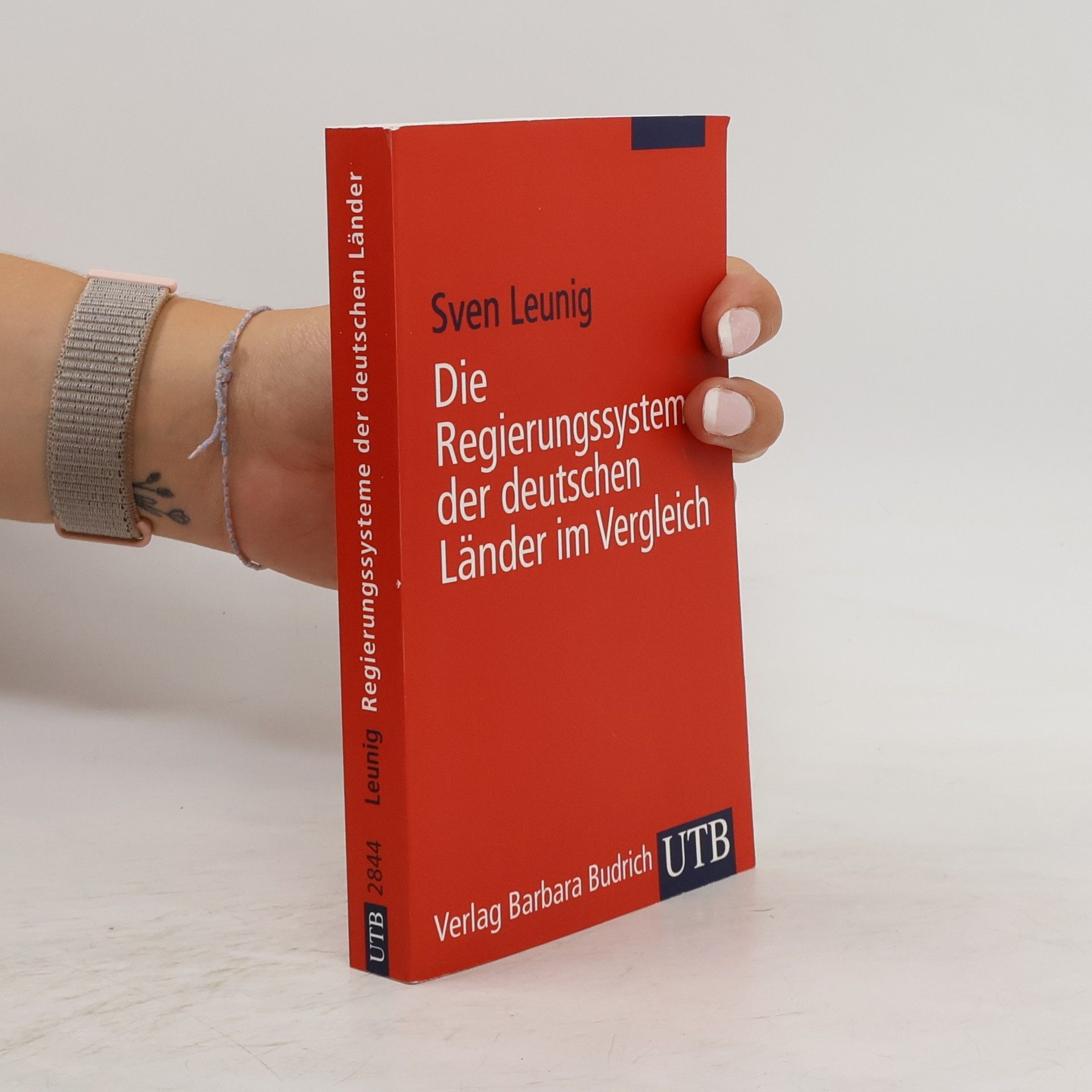 Sven Leunig Die Regierungssysteme der deutschen Länder im Vergleich