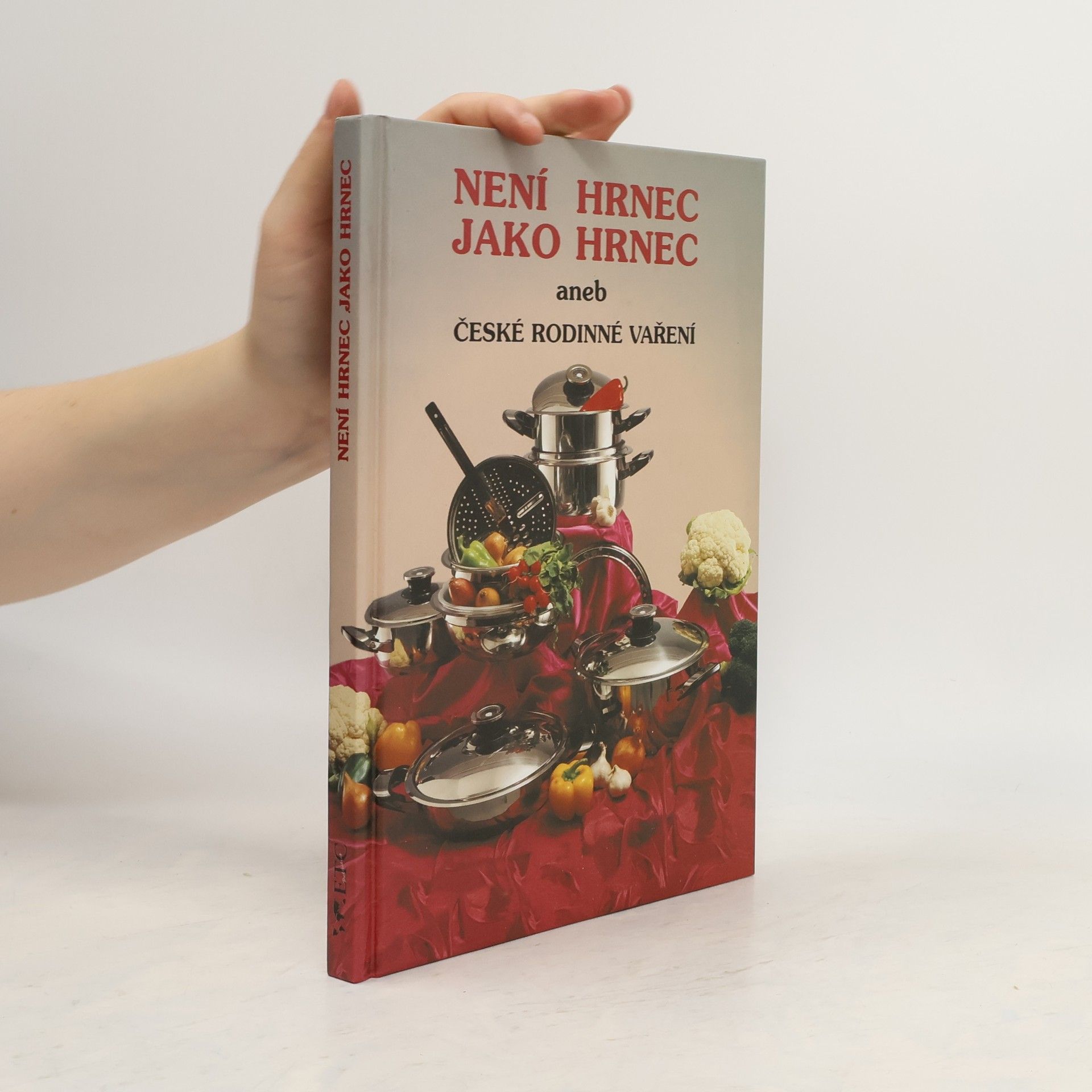 Vladimír Bernášek Není hrnec jako hrnec aneb České rodinné vaření