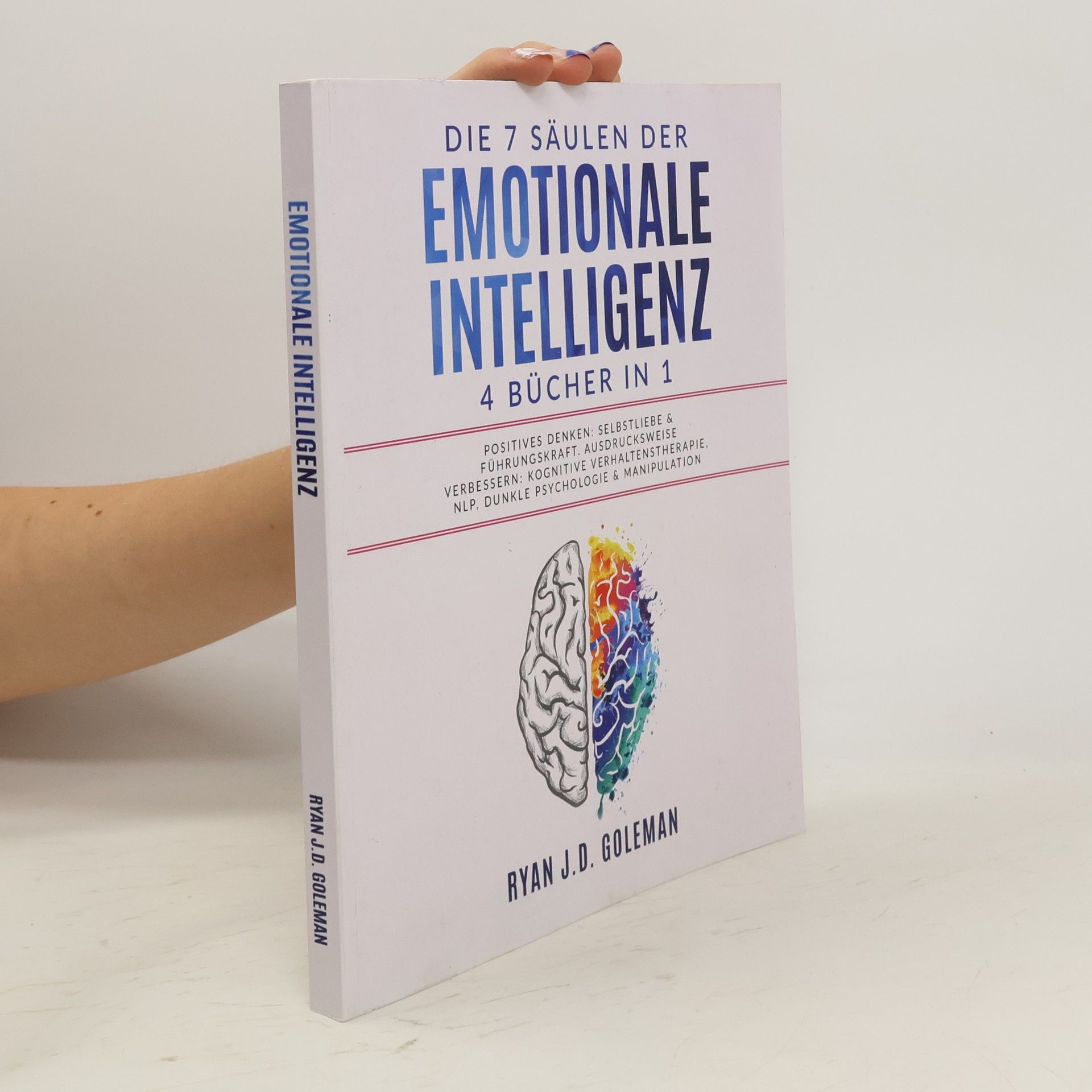 Ryan J. D. Goleman Die 7 Säulen der EMOTIONALE INTELLIGENZ
