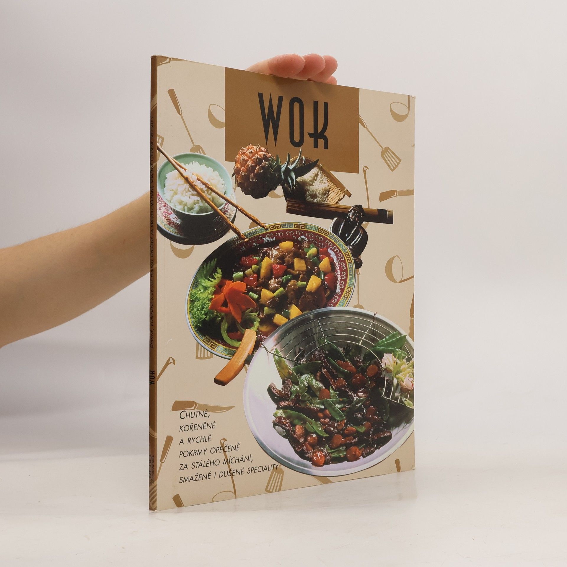 Šárka Kohoutová Wok : chutné, kořeněné a rychlé pokrmy opečené za stálého míchání, smažené i dušené speciality