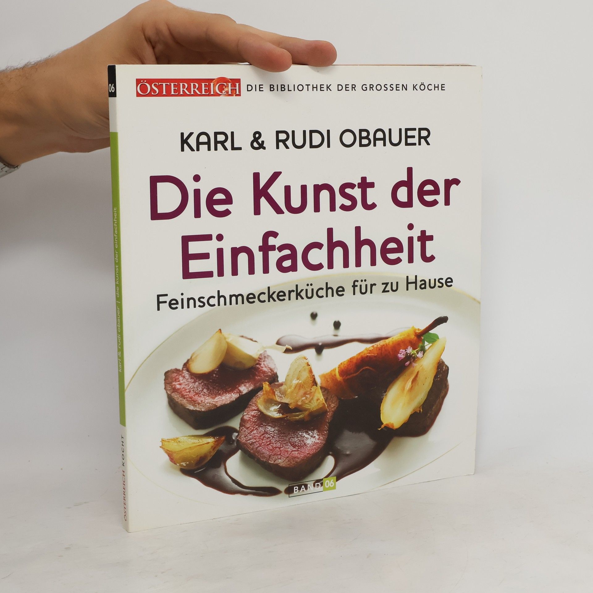 Rudi Obauer Die Kunst der Einfachheit. Feinschmeckerküche für zu Hause