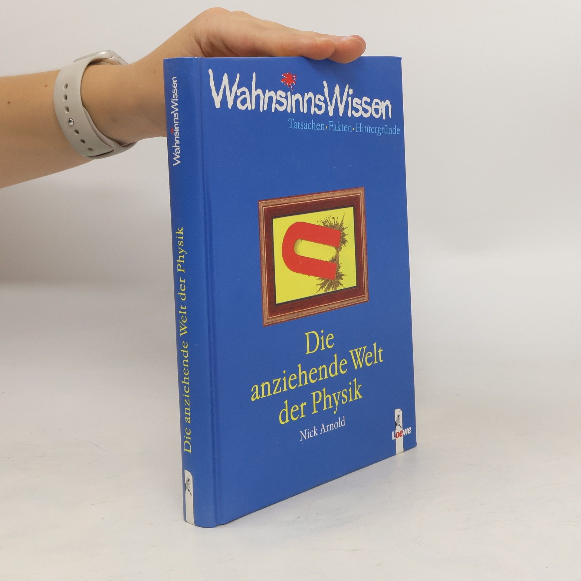 Nick Arnold Die anziehende Welt der Physik
