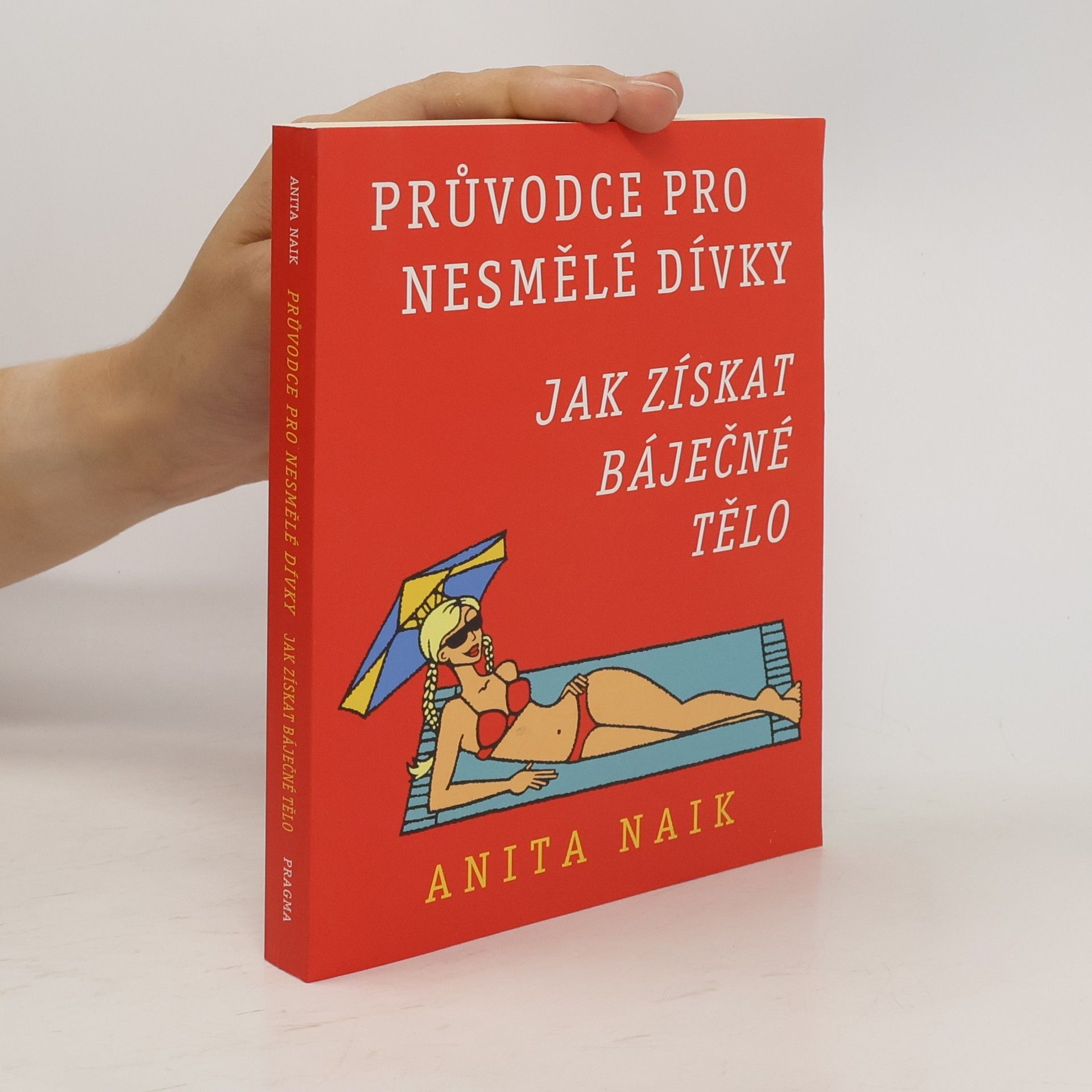 Anita Naik Průvodce pro nesmělé dívky: Jak získat báječné tělo