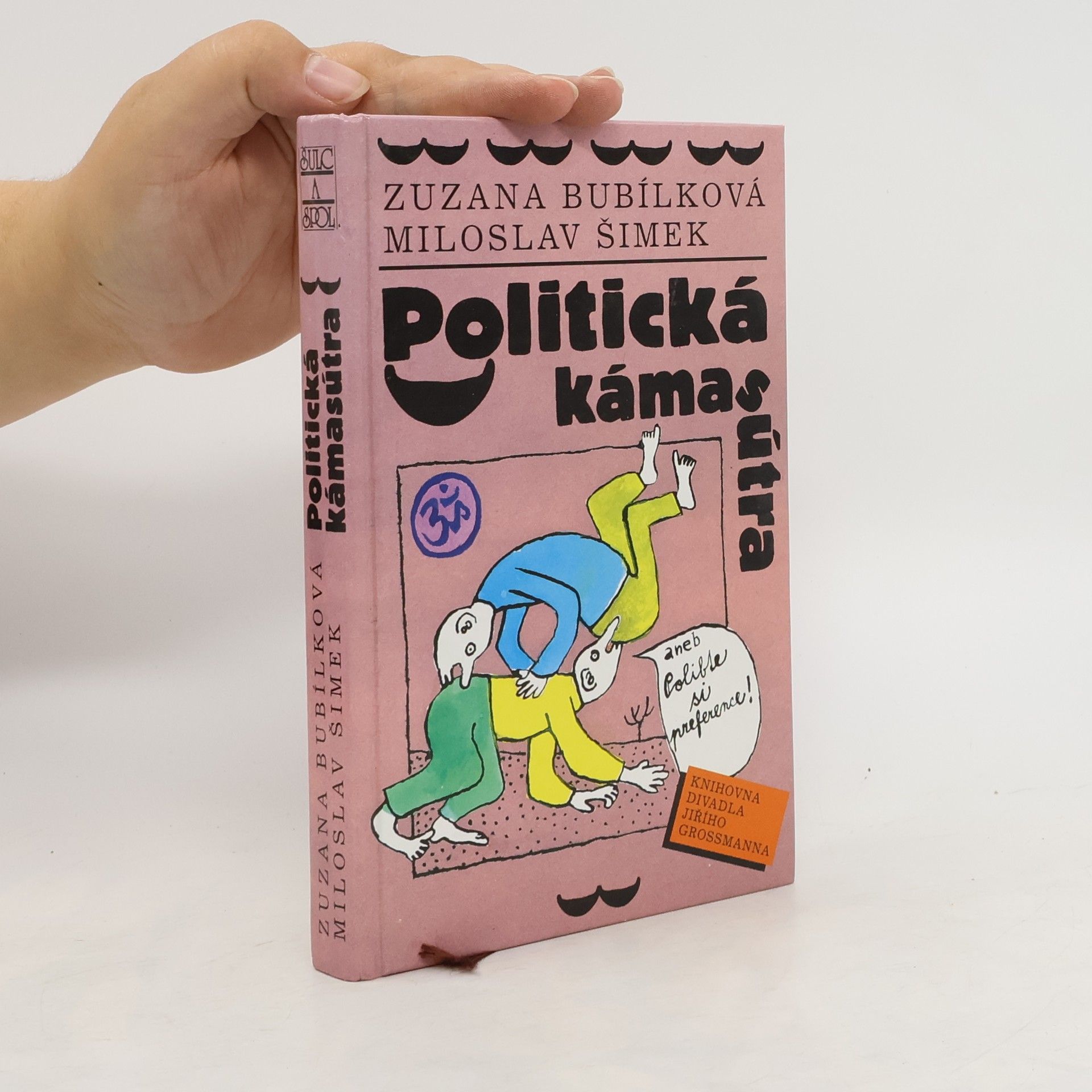 Zuzana Bubílková Politická kámasútra, aneb, Polibte si preference