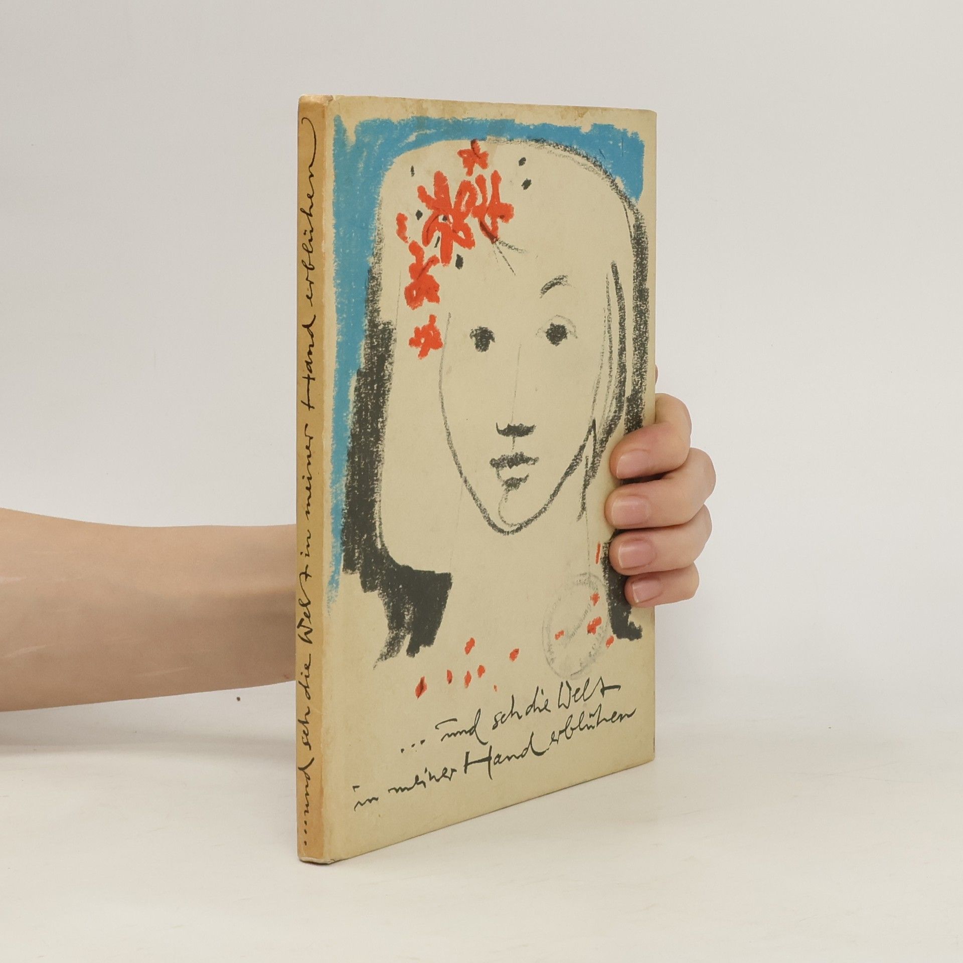 Autorenkollektiv ...und seh die Welt in meiner Hand erblühen