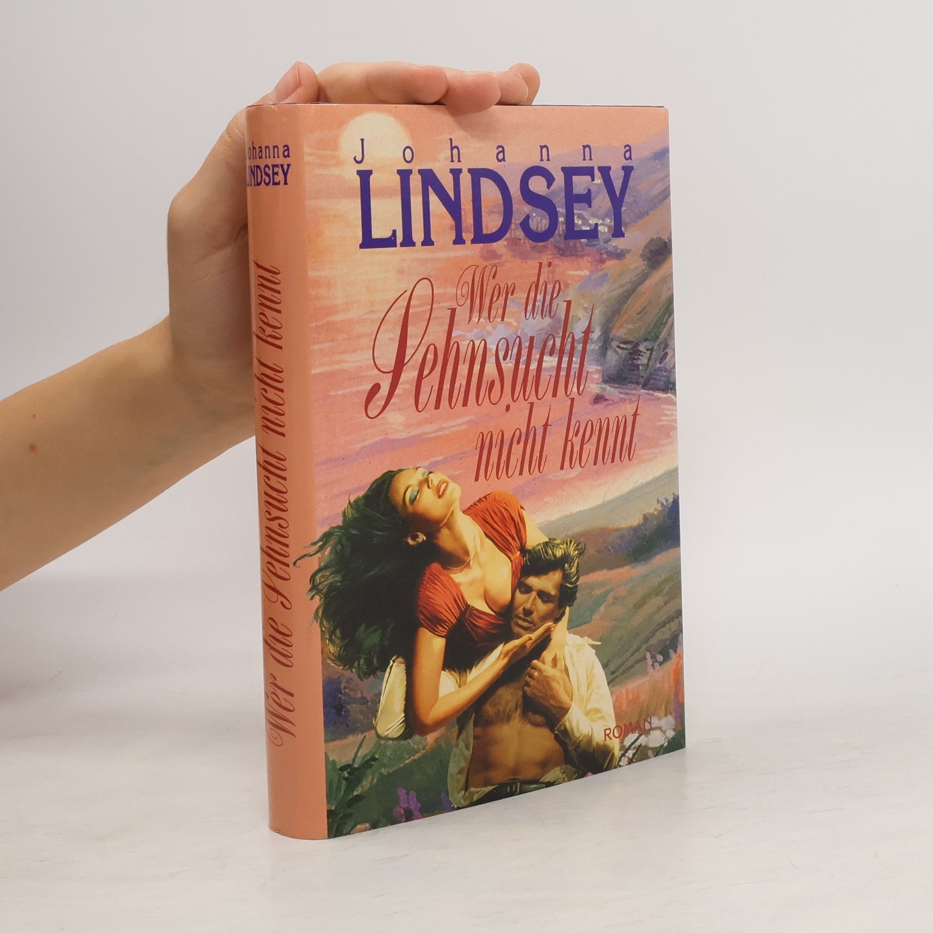 Johanna Lindsey Wer die Sehnsucht nicht kennt