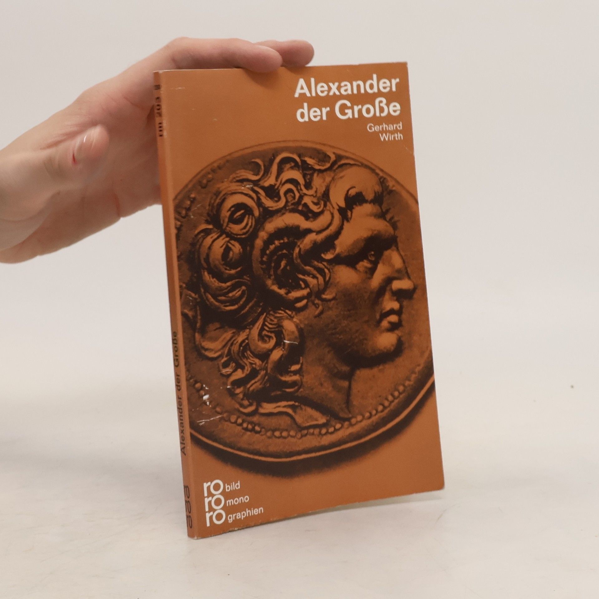 Gerhard Wirth Alexander der Grosse in Selbstzeugnissen und Bilddokumenten
